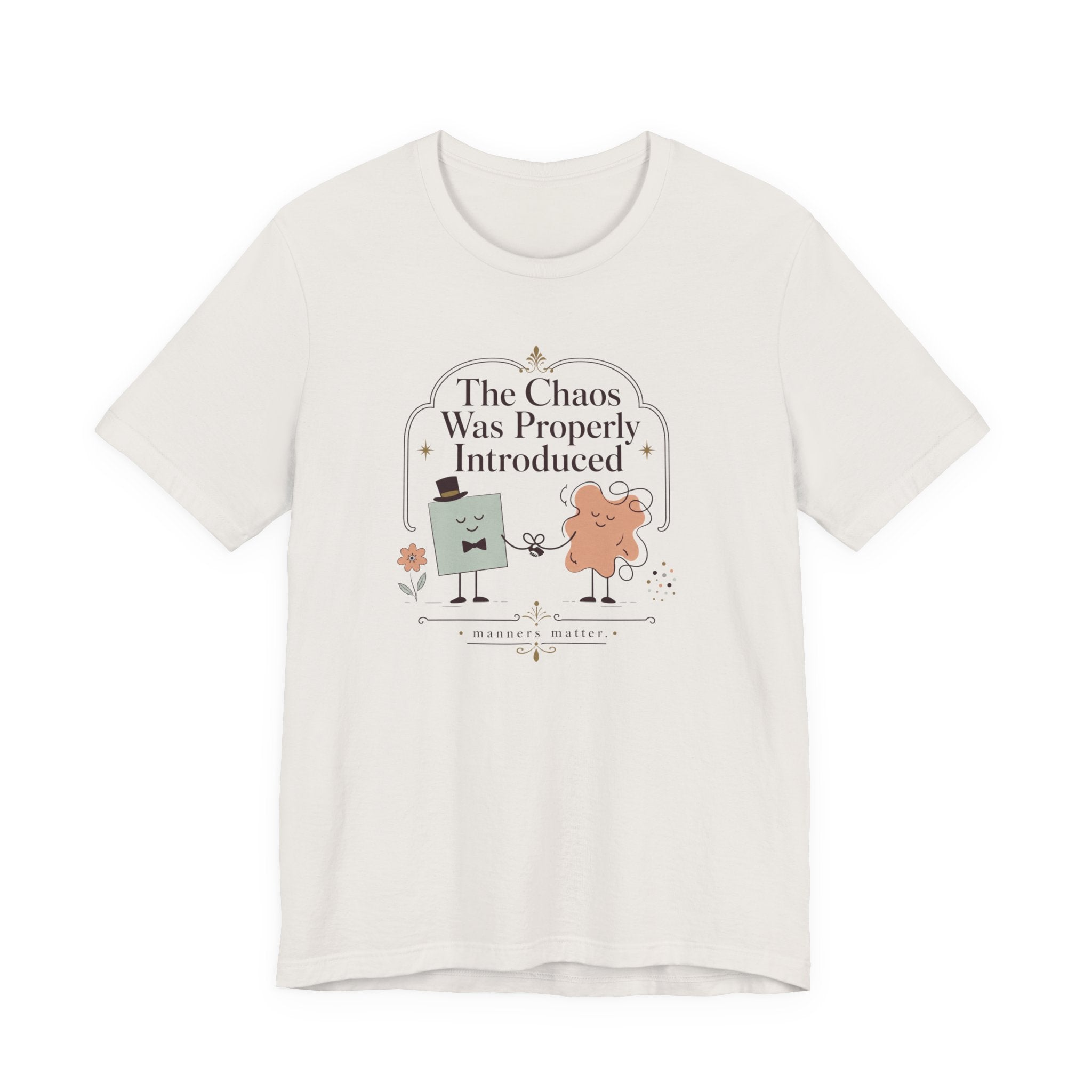 "The Chaos Was Properly Introduced" T-Shirt