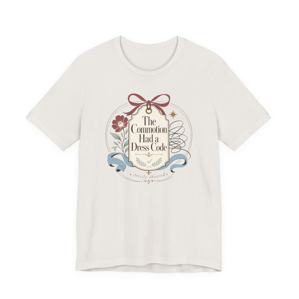"The Commotion Had A Dress Code" T-Shirt