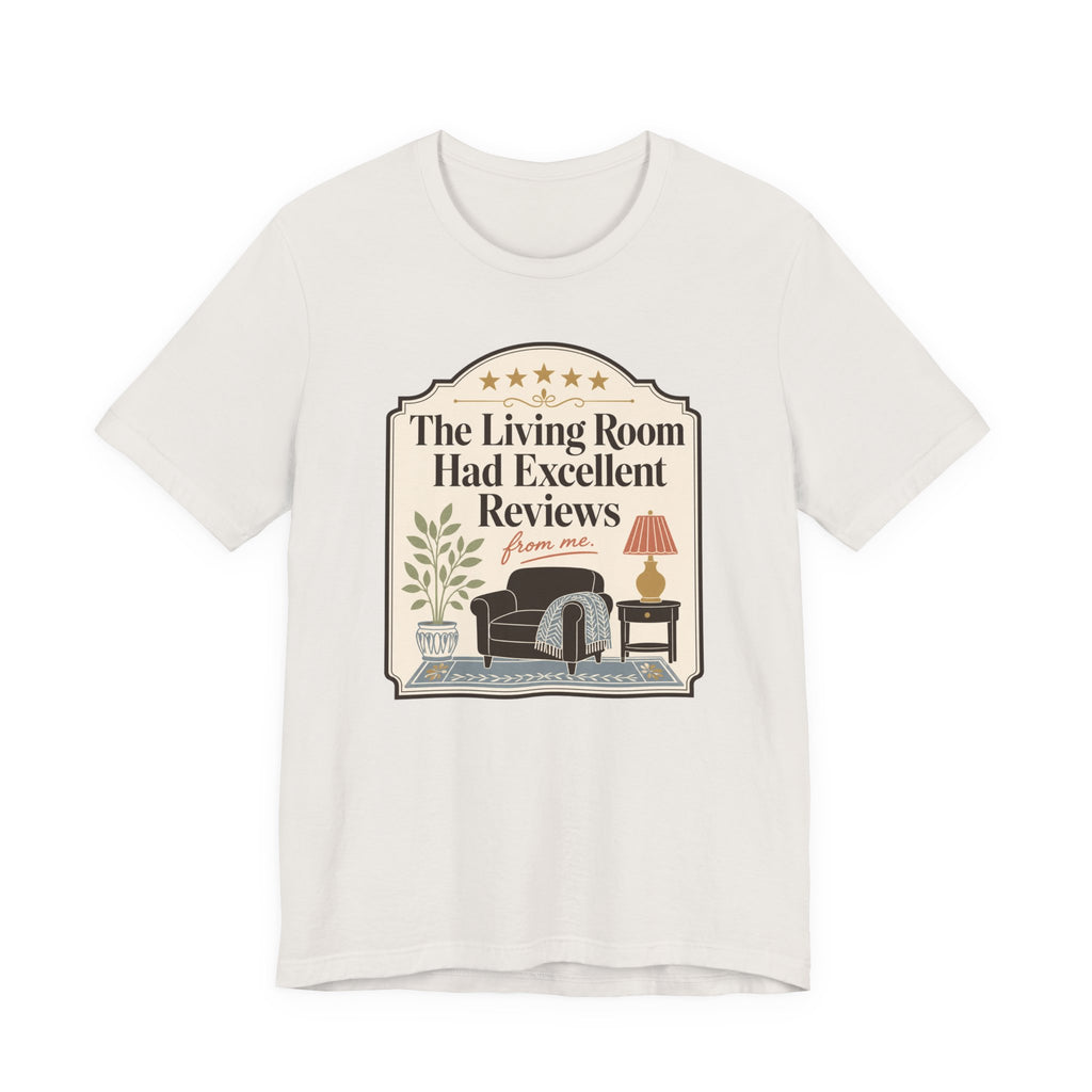 "The Living Room Had Excellent Reviews" T-Shirt