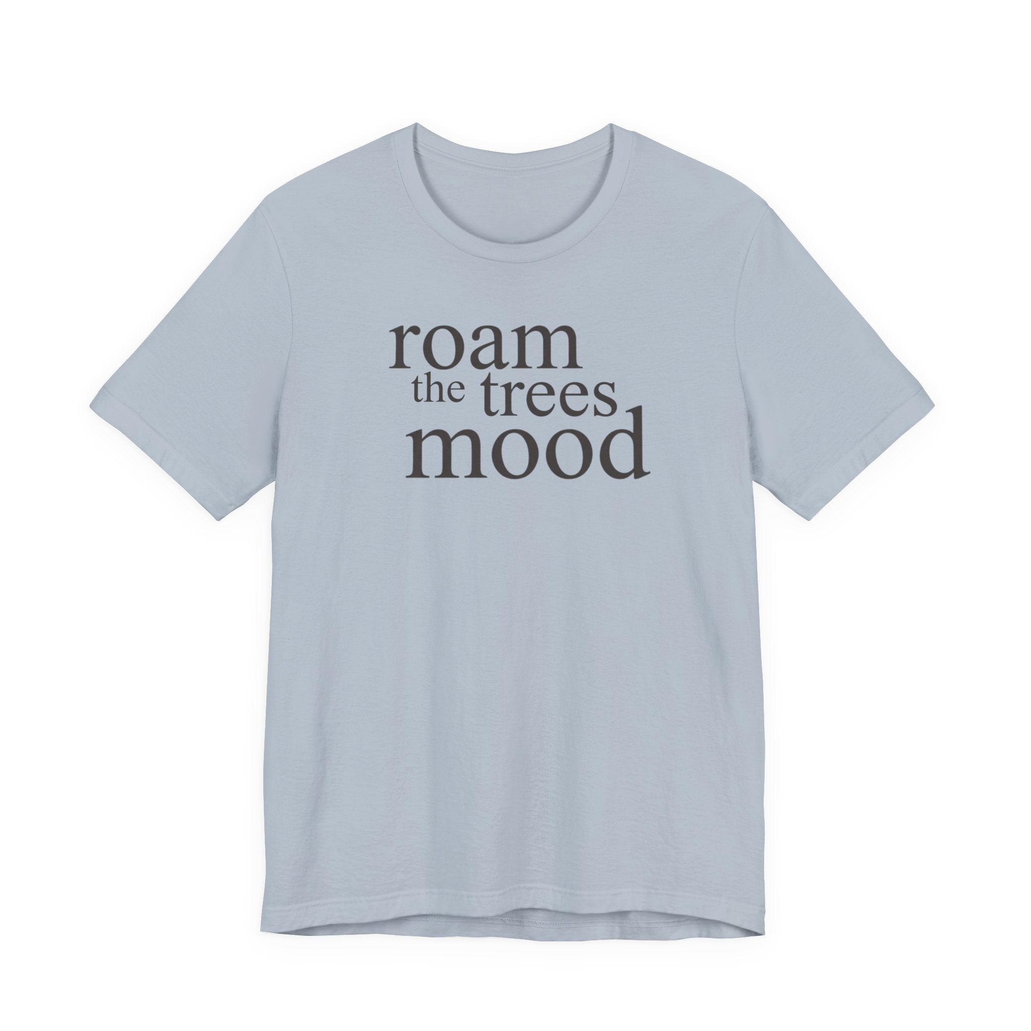 "Roam in the Trees Mood" T-Shirt