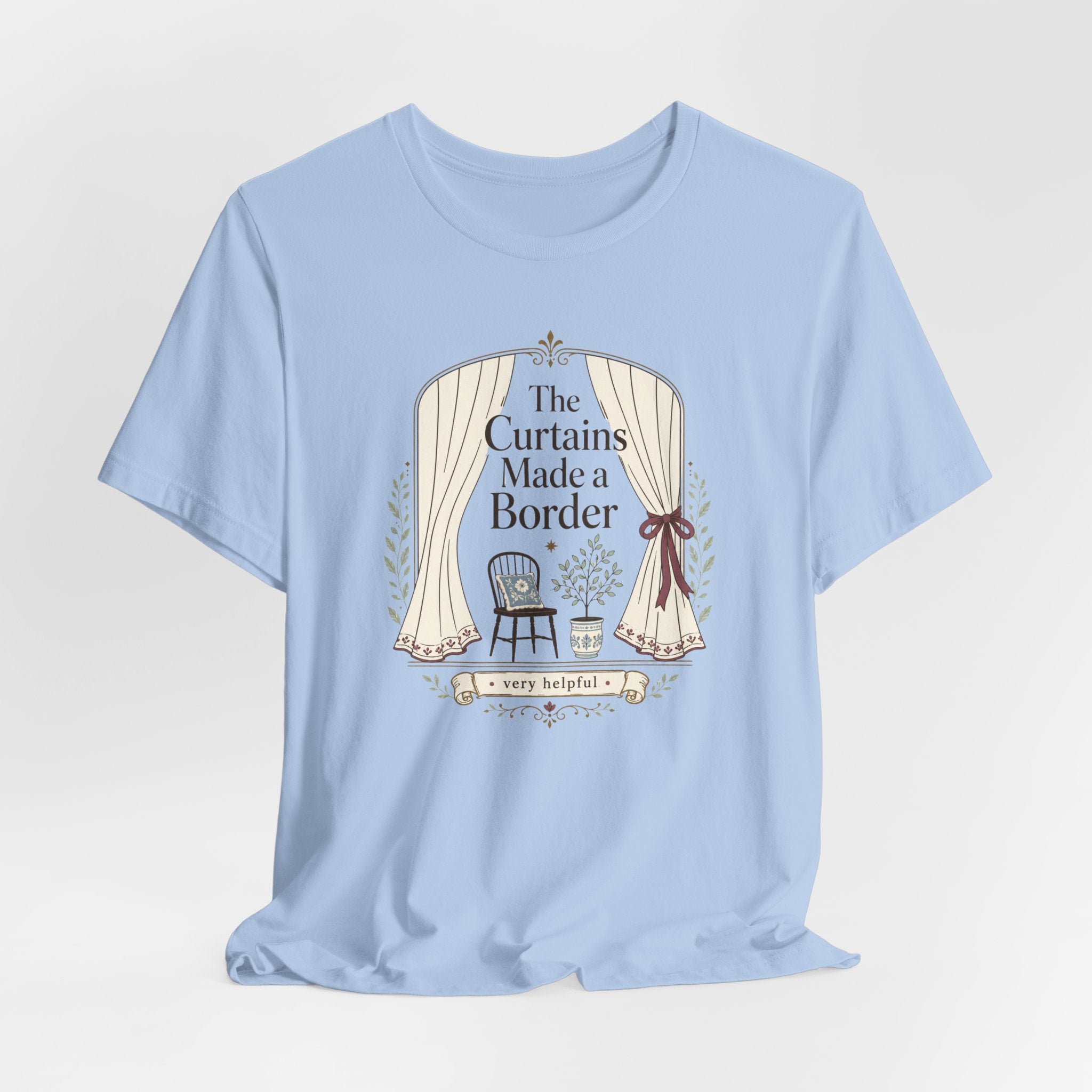 "The Curtains Made A Boarder" T-Shirt