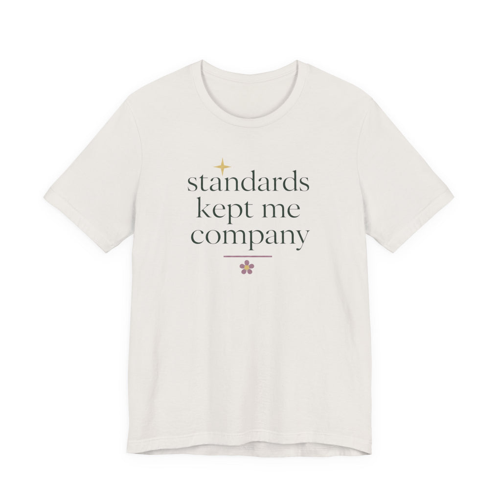 "Standards Kept Me Company" T-Shirt