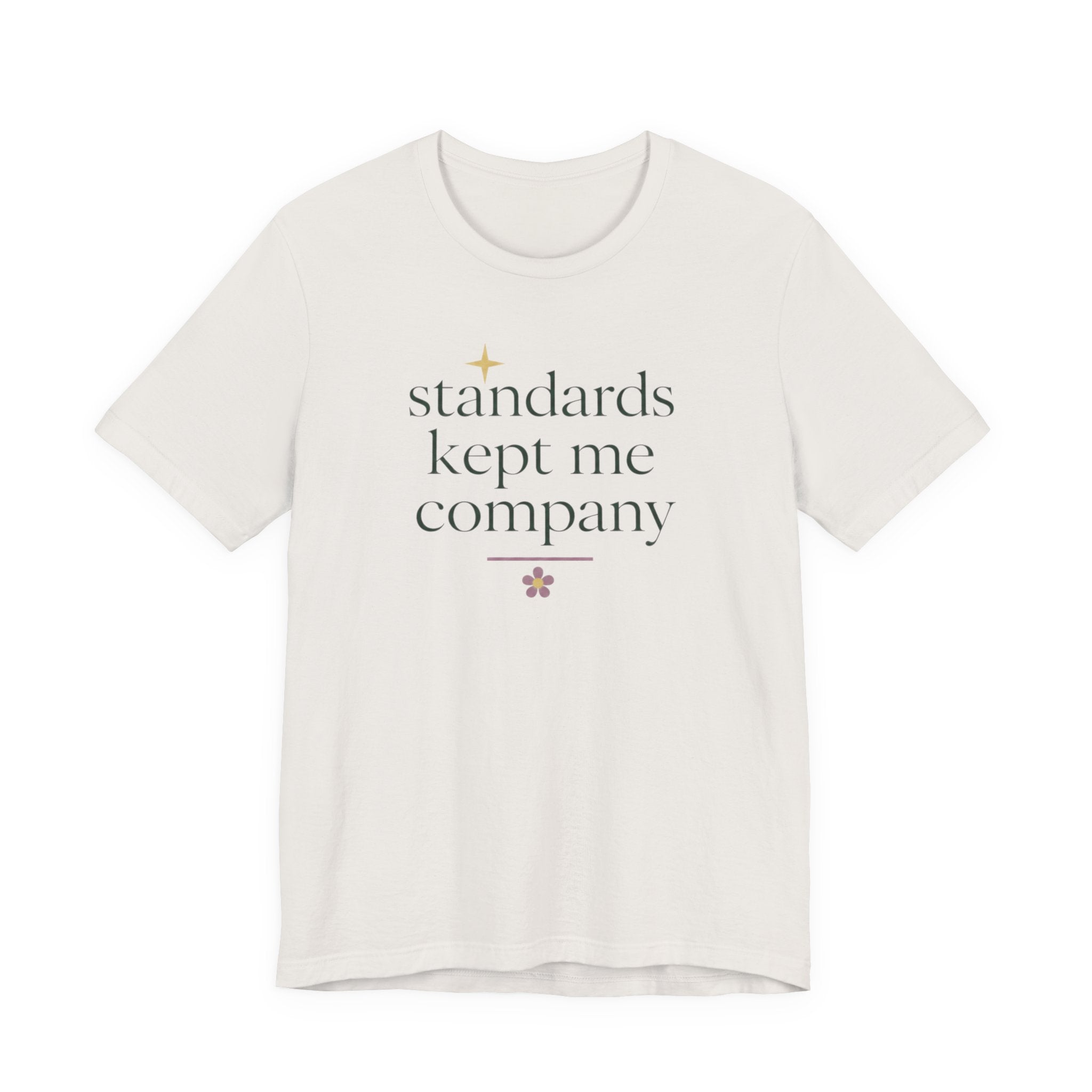 "Standards Kept Me Company" T-Shirt
