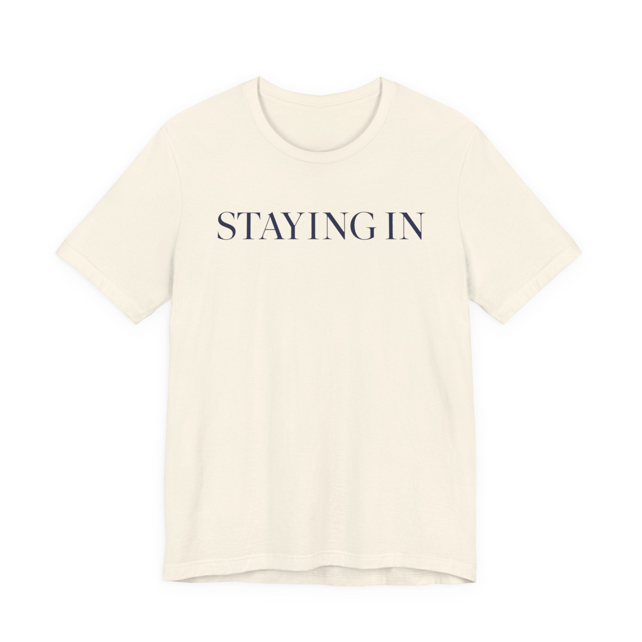 "Staying In" T-Shirt