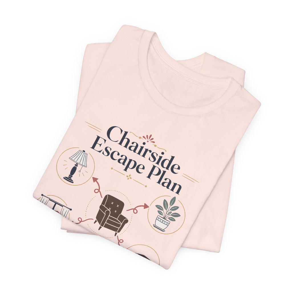 "Chairside Escape Plan" T-Shirt
