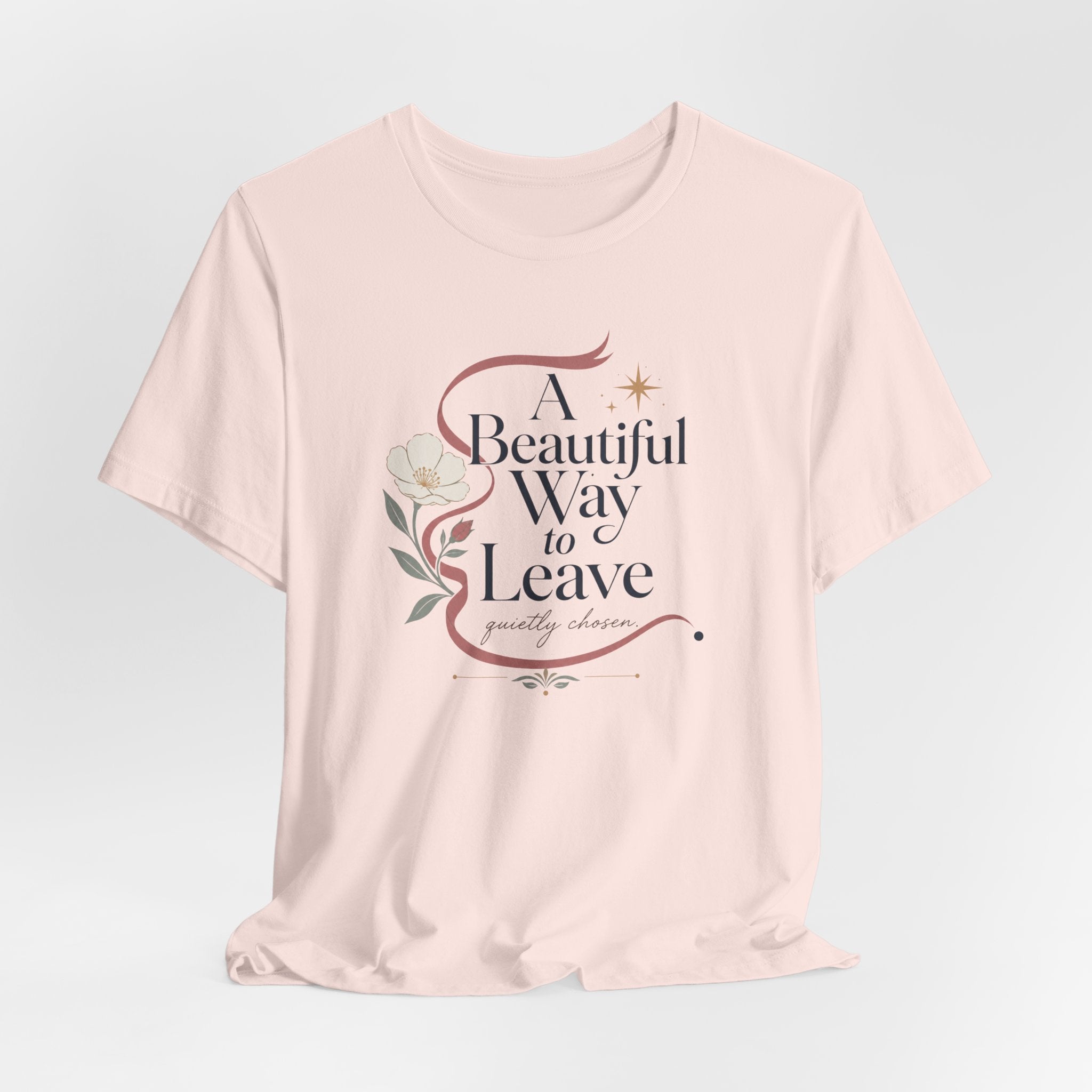 "A Beautiful Way To Leave" T-Shirt