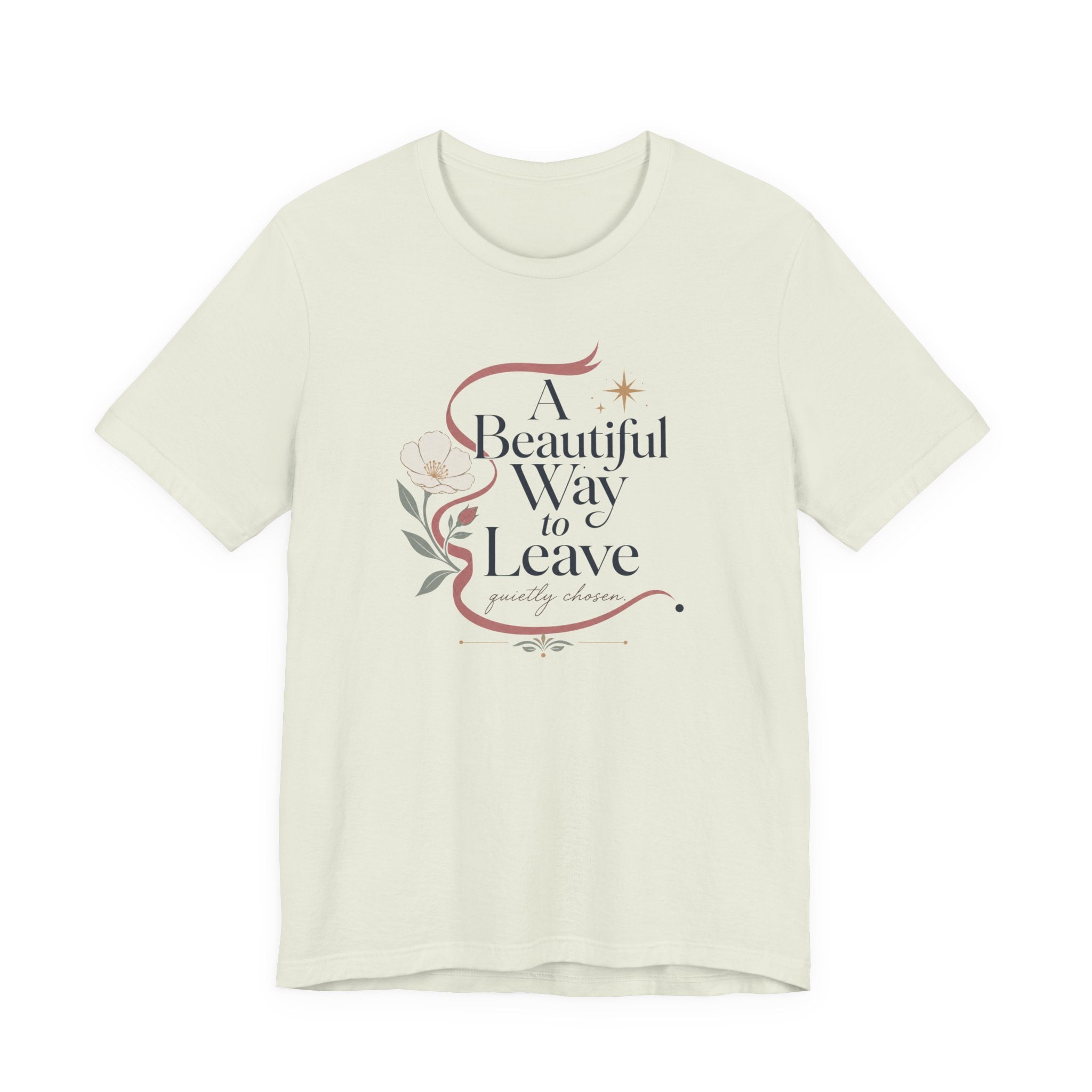 "A Beautiful Way To Leave" T-Shirt