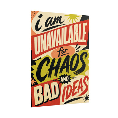 I Am Unavailable For Chaos And Bad News - Poster