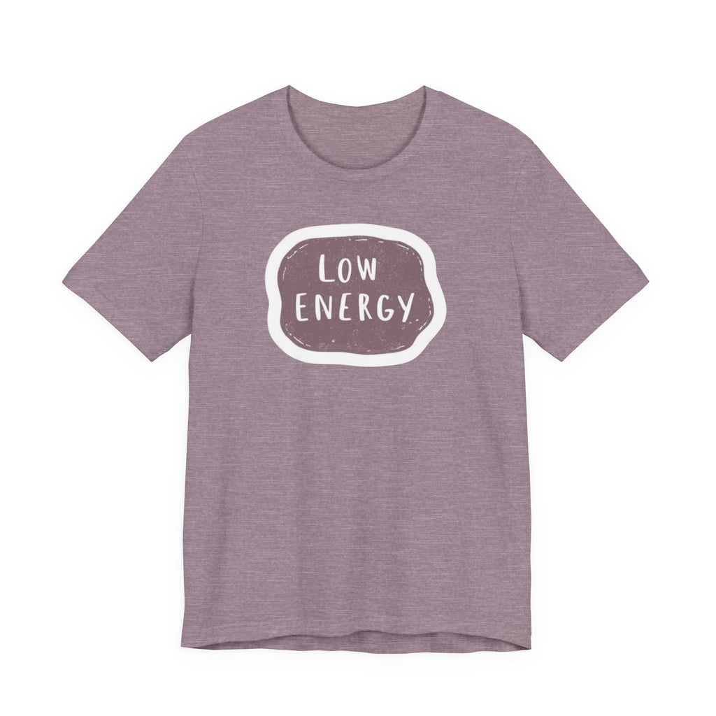 "Low Energy" T-Shirt