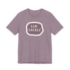 "Low Energy" T-Shirt