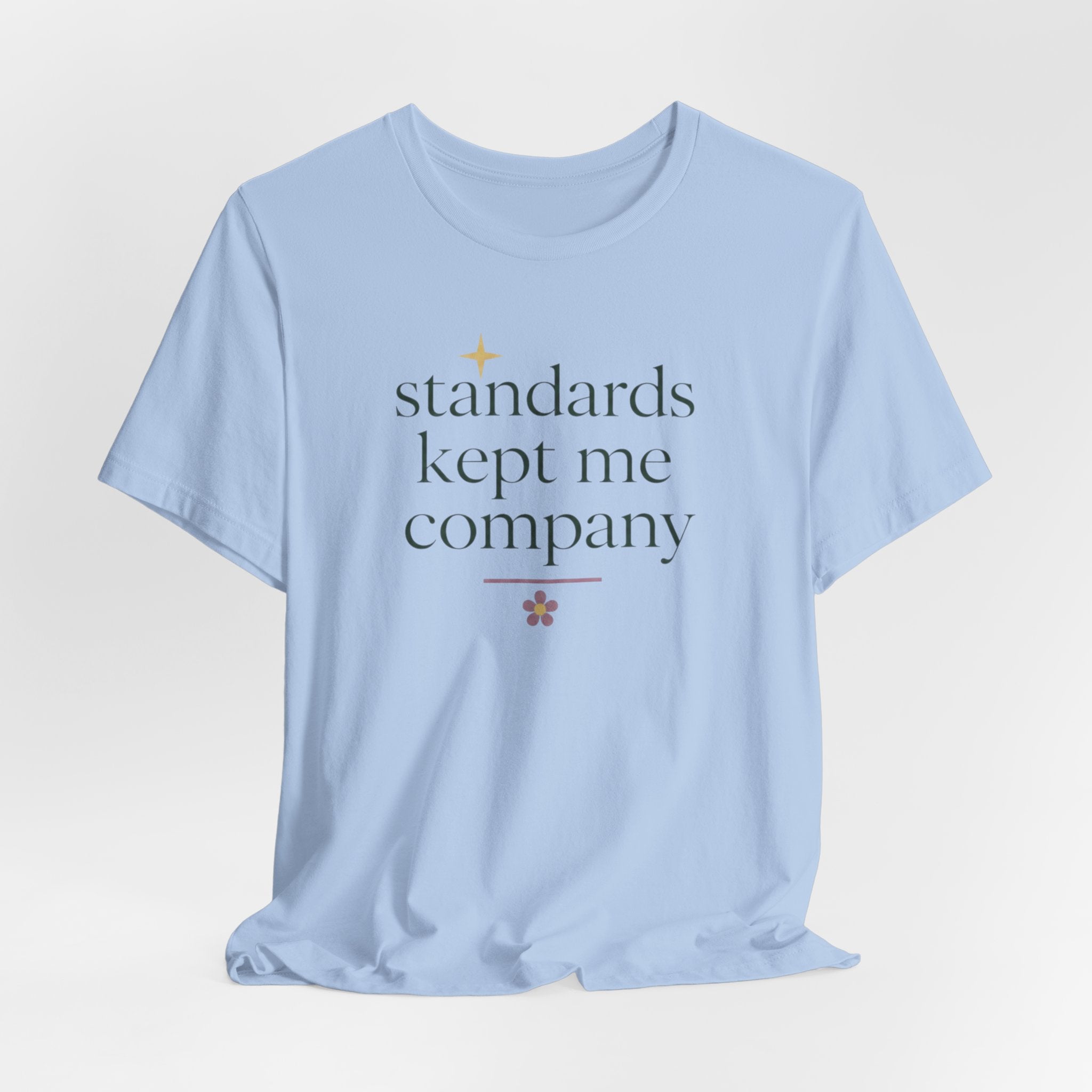 "Standards Kept Me Company" T-Shirt