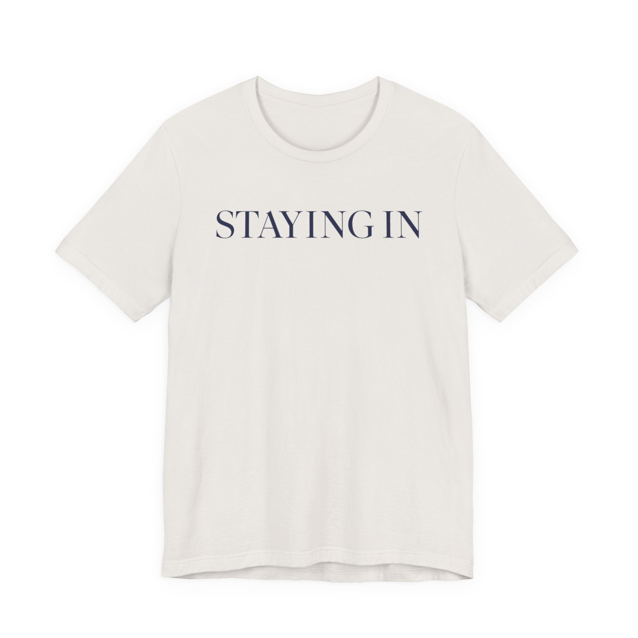 "Staying In" T-Shirt