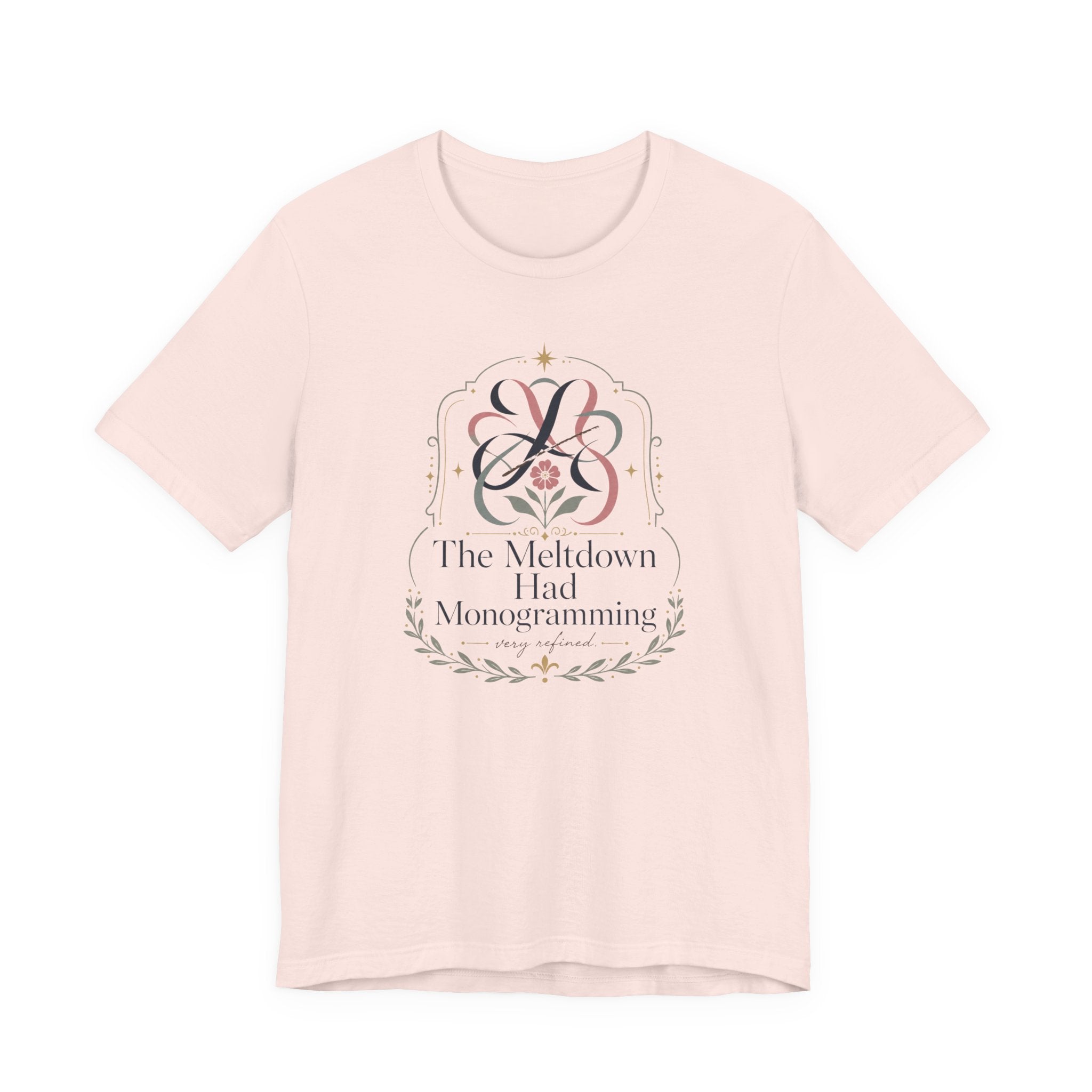 "The Meltdown Had Monogramming" T-Shirt