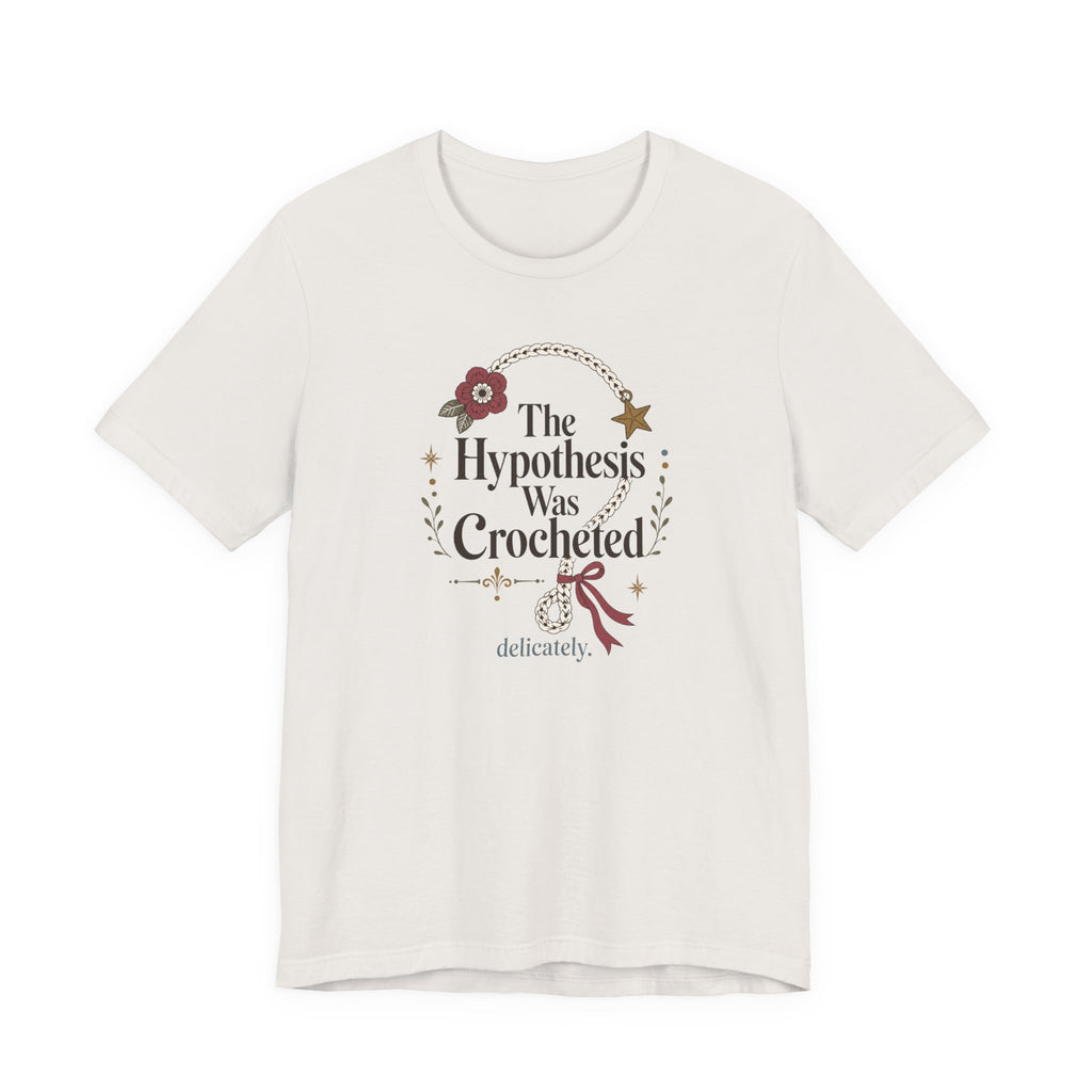 The Hypothesis Was Crocheted" T-Shirt