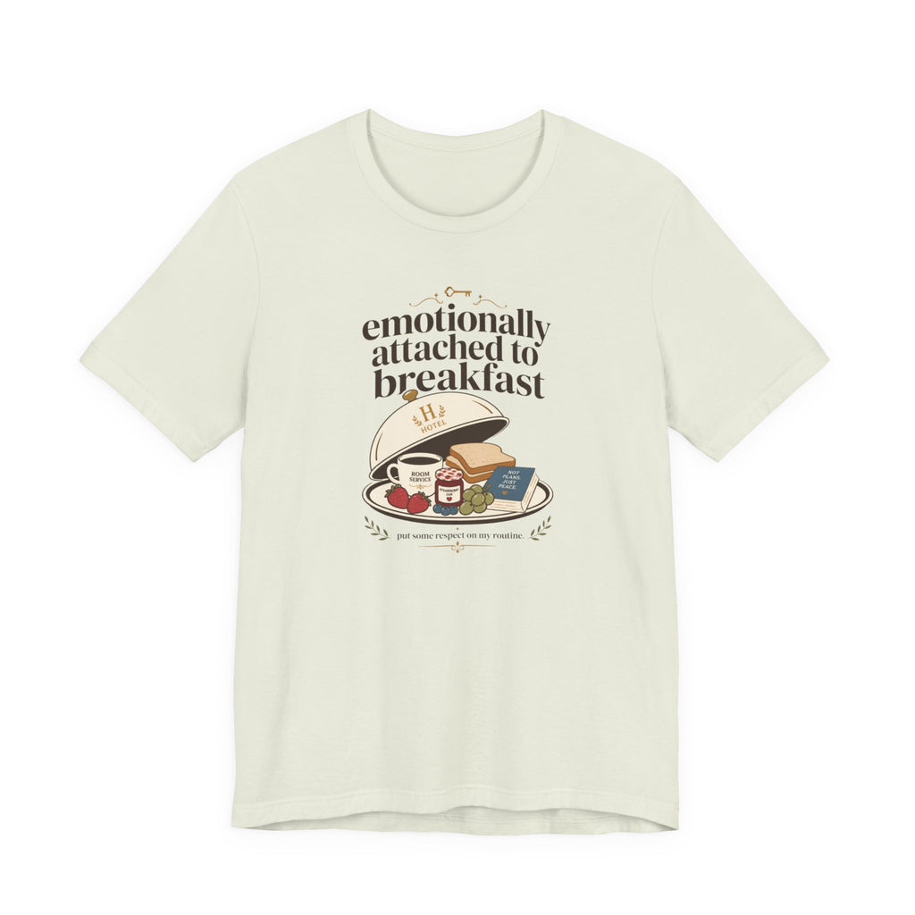 "Emotionally Attached to Breakfast" T-Shirt
