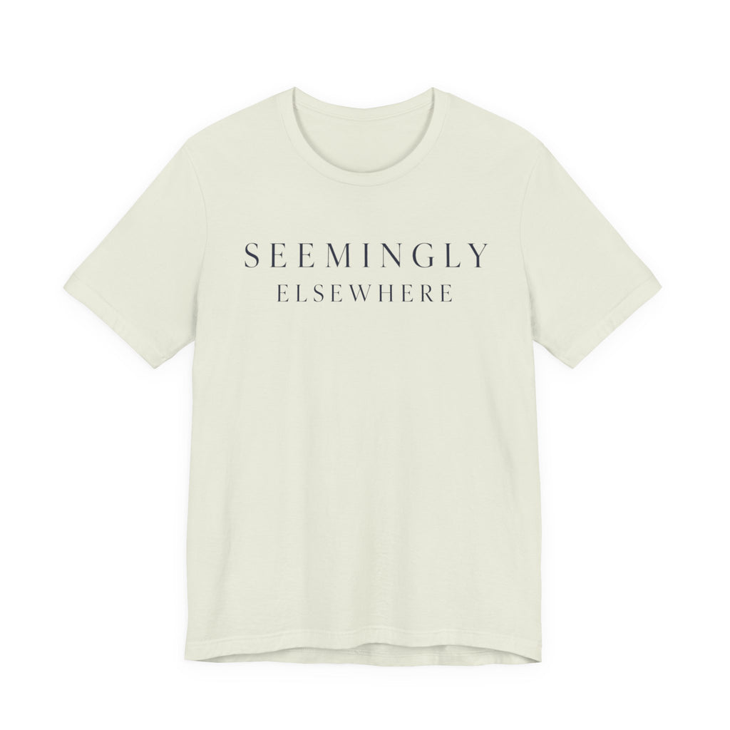 "Seemingly Elsewhere" T-Shirt