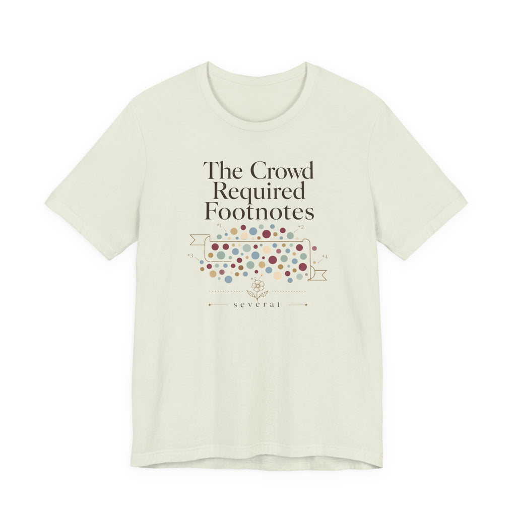 "The Crowd Required Footnotes" T-Shirt