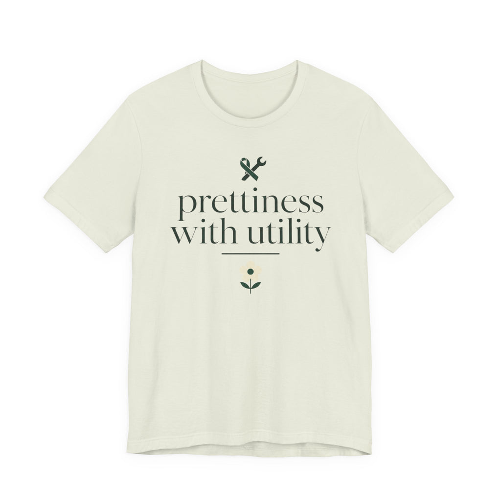"Prettiness With Utility" T-Shirt