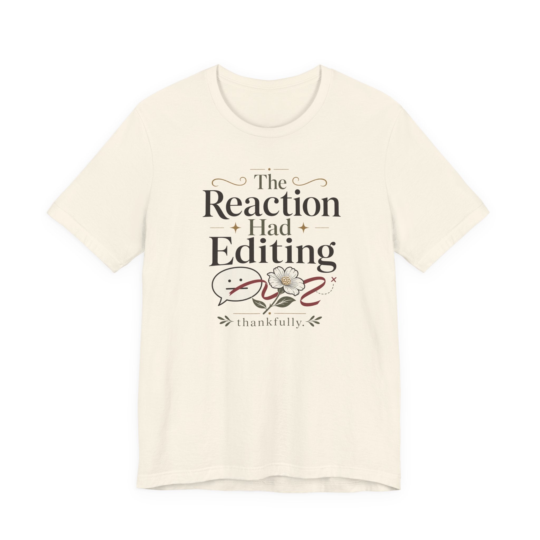 "The Reaction Had Editing" T-Shirt
