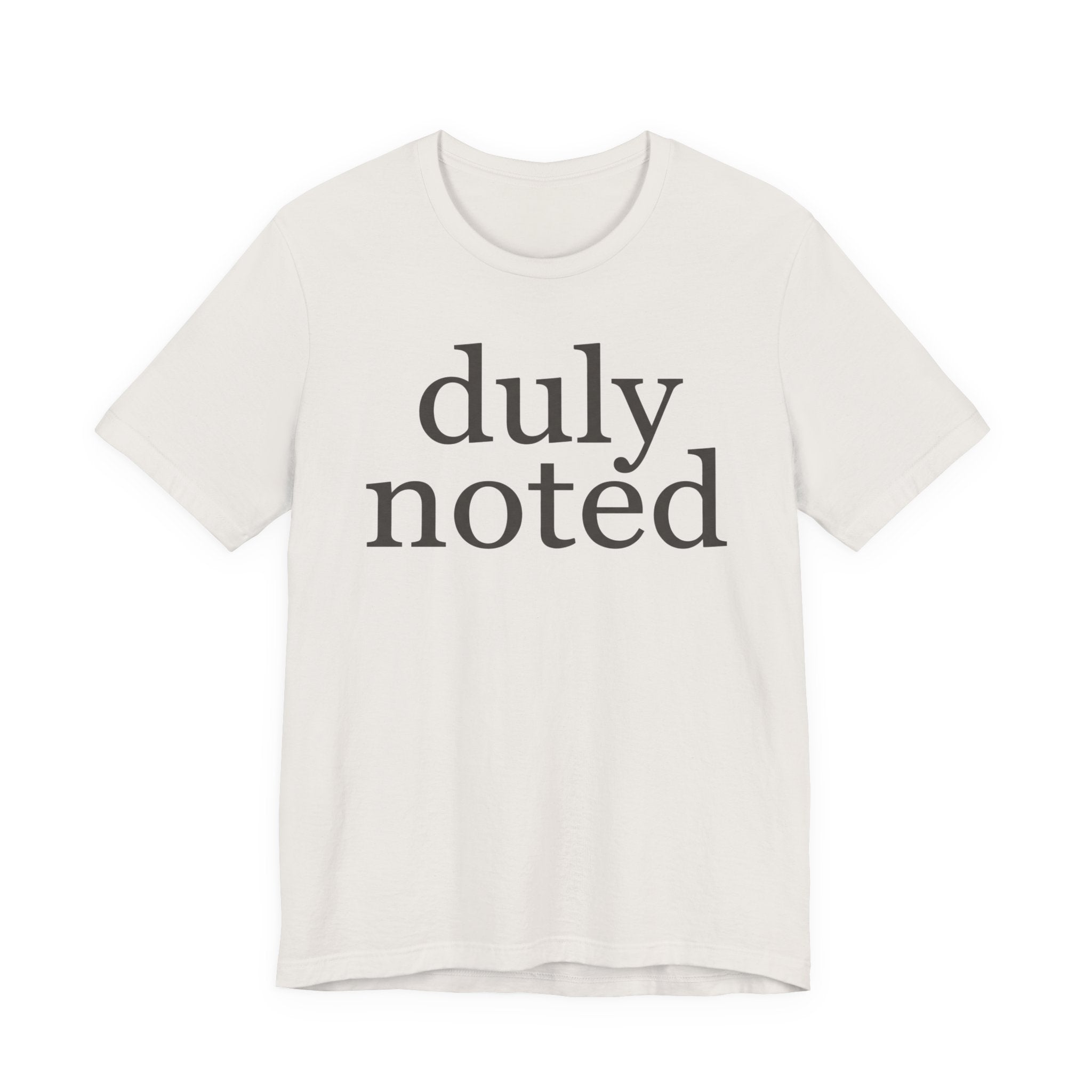 "duly noted" T-Shirt