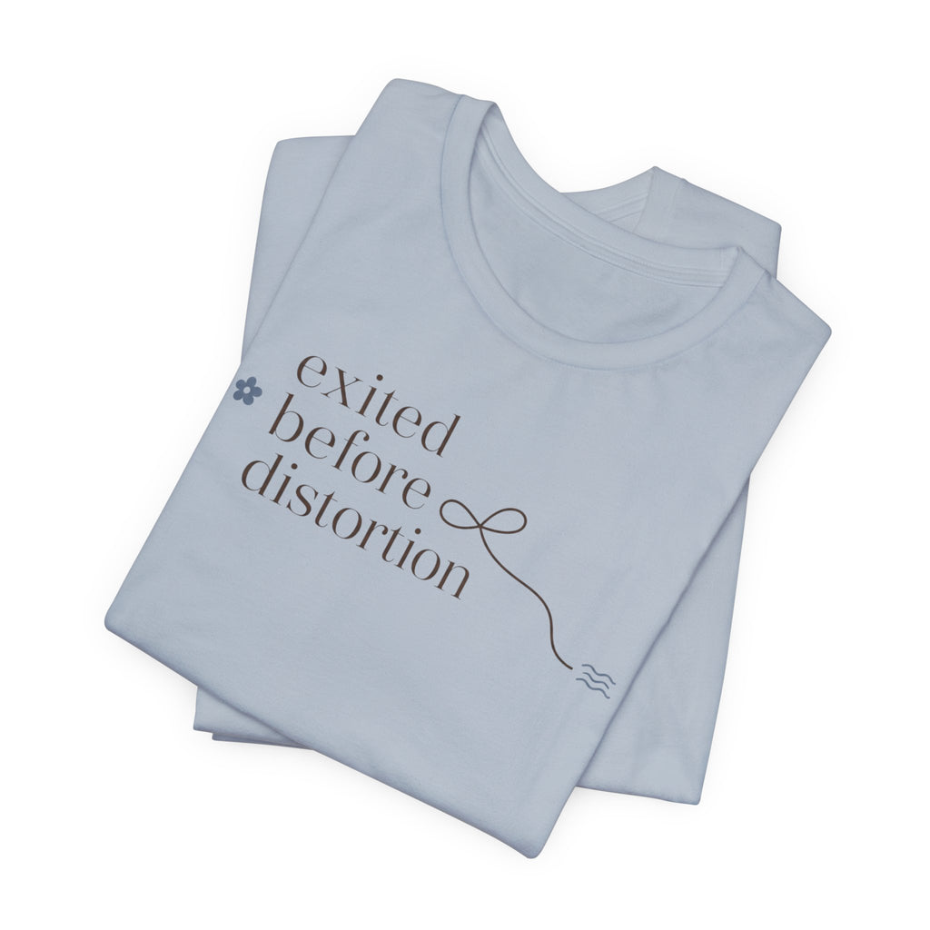 "Excited Before Distortion" T-Shirt