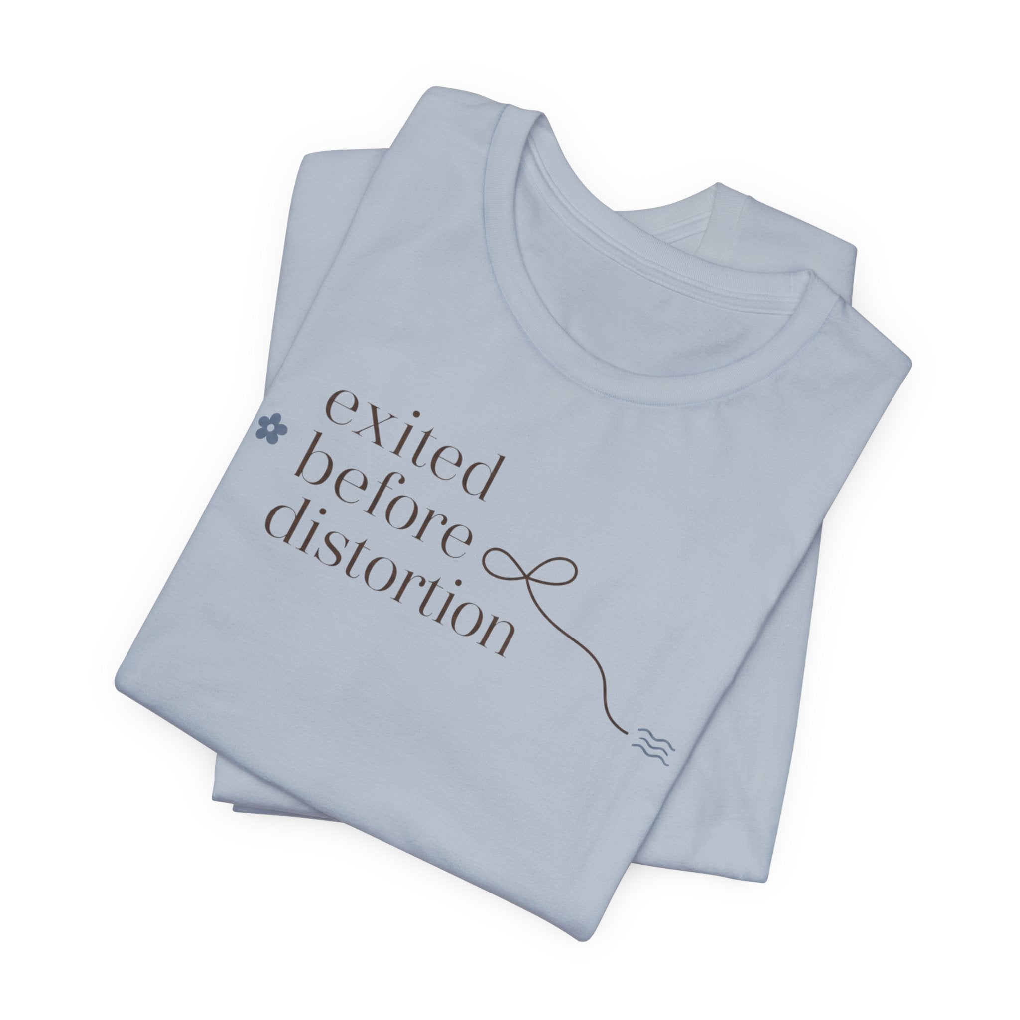 "Excited Before Distortion" T-Shirt