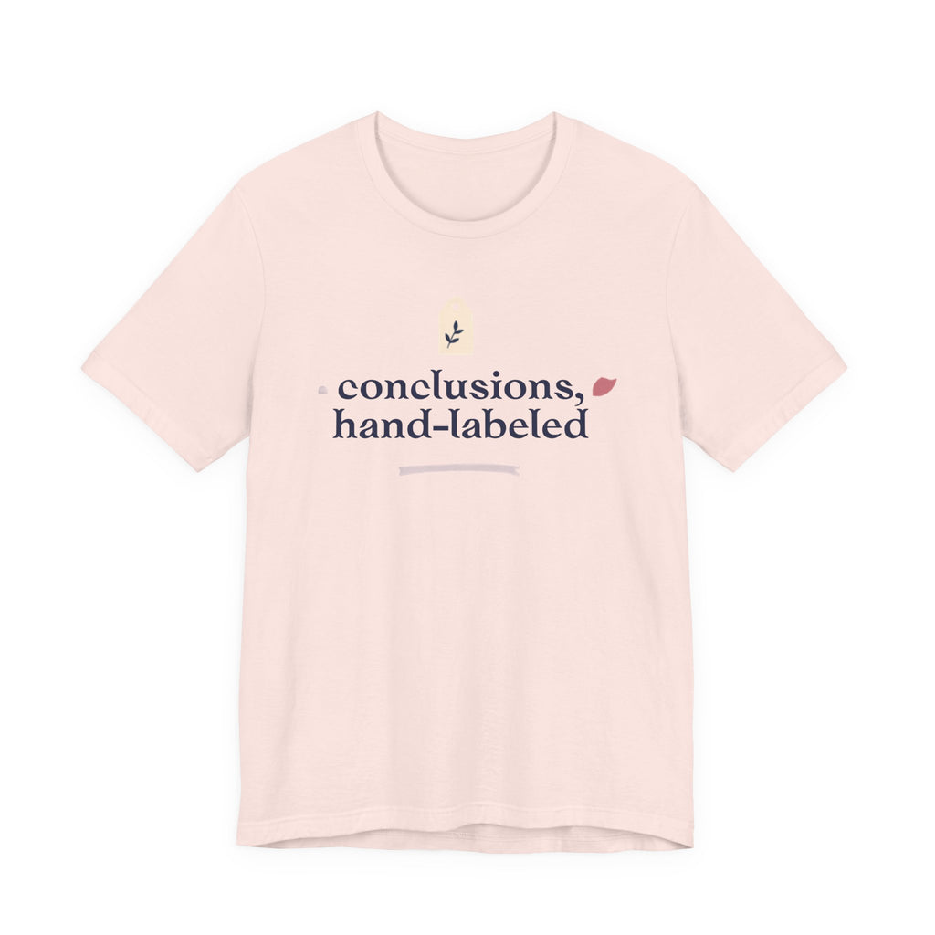 "Conclusions Hand Labeled " T-Shirt