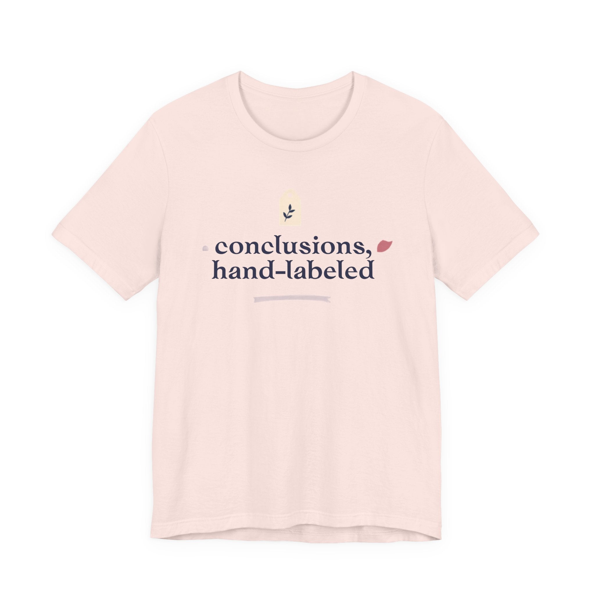 "Conclusions Hand Labeled " T-Shirt