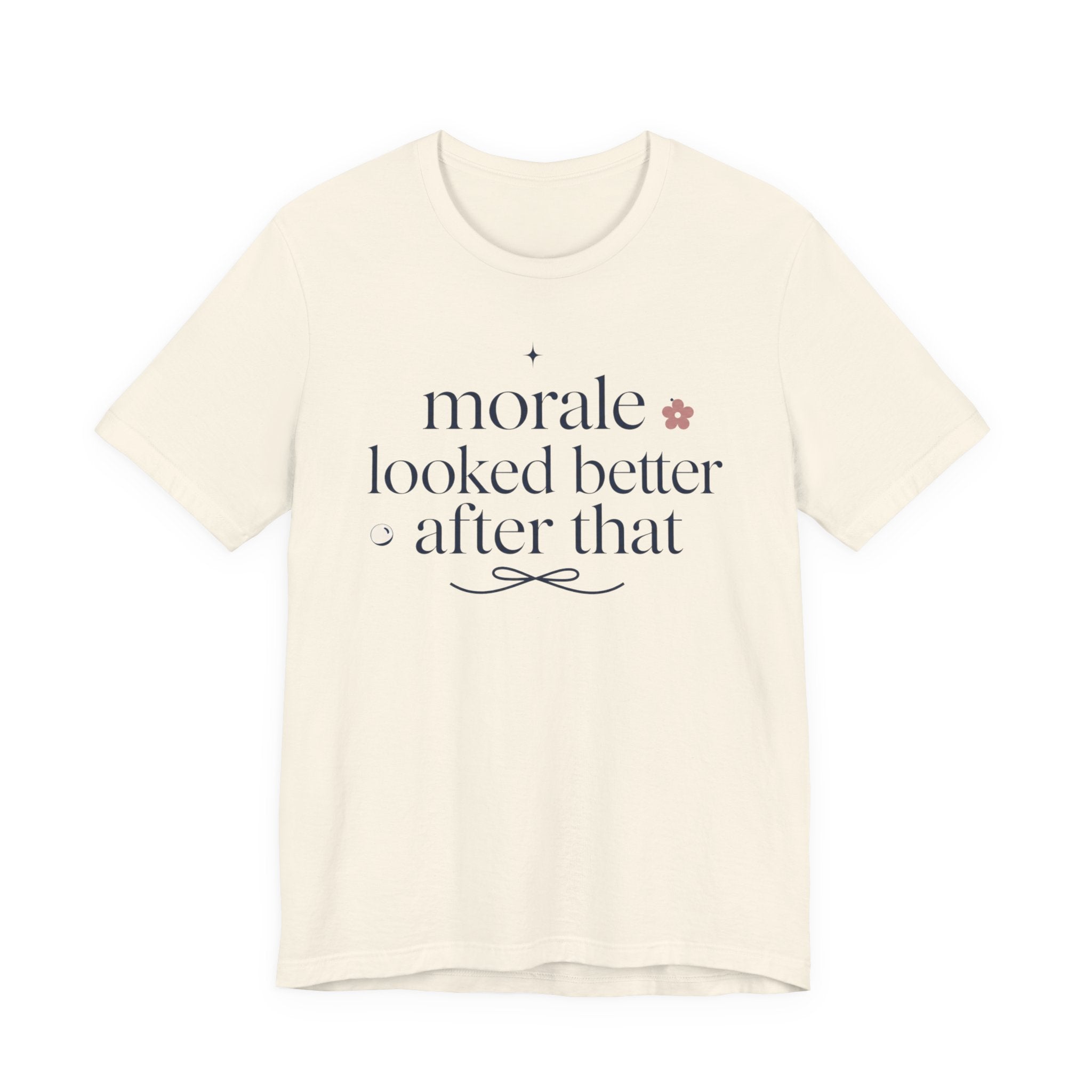 "Morale Looked Better After That" T-Shirt