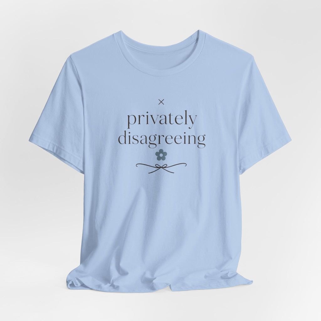 "Privately Disagreeing" T-Shirt