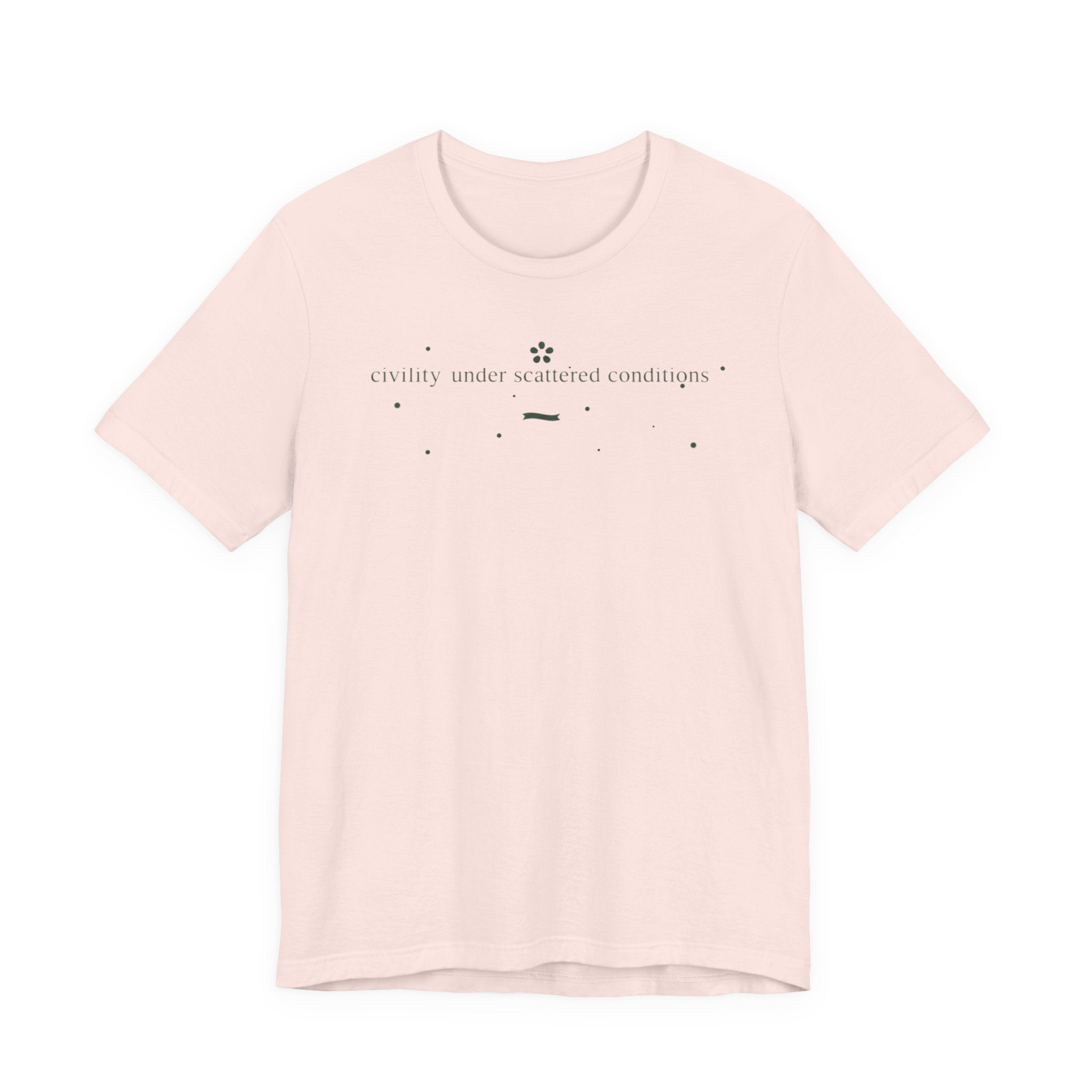 "Civility Under Scattered Conditions" T-Shirt