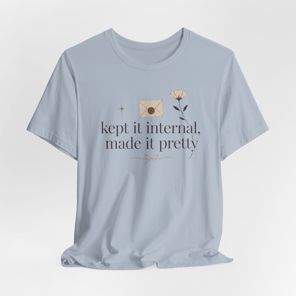 "Kept It Internal Made  It Pretty" T-Shirt