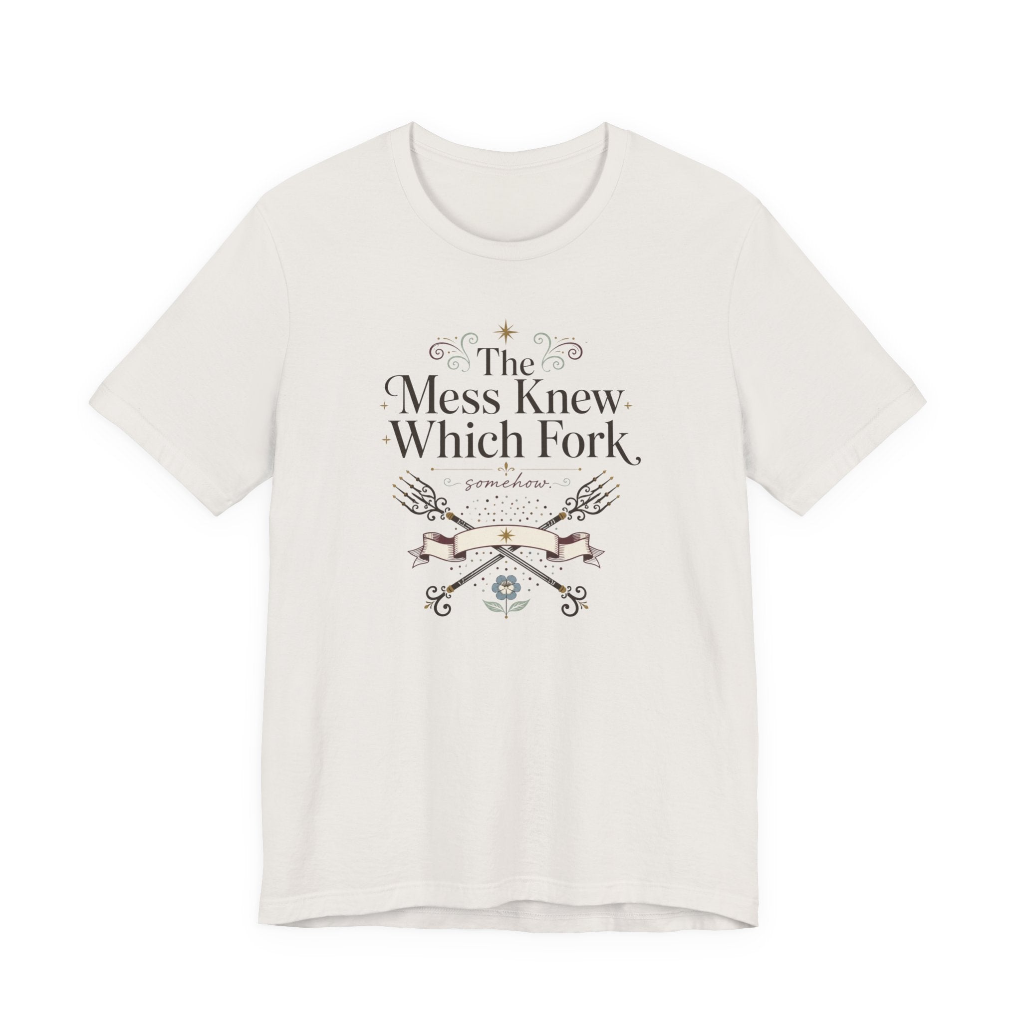 "The Mess Knew Which Fork" T-Shirt