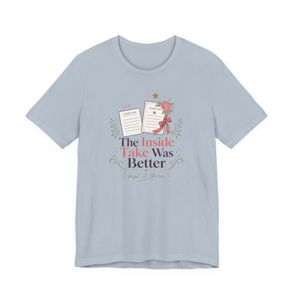 "The Inside Take Was Better" T-Shirt
