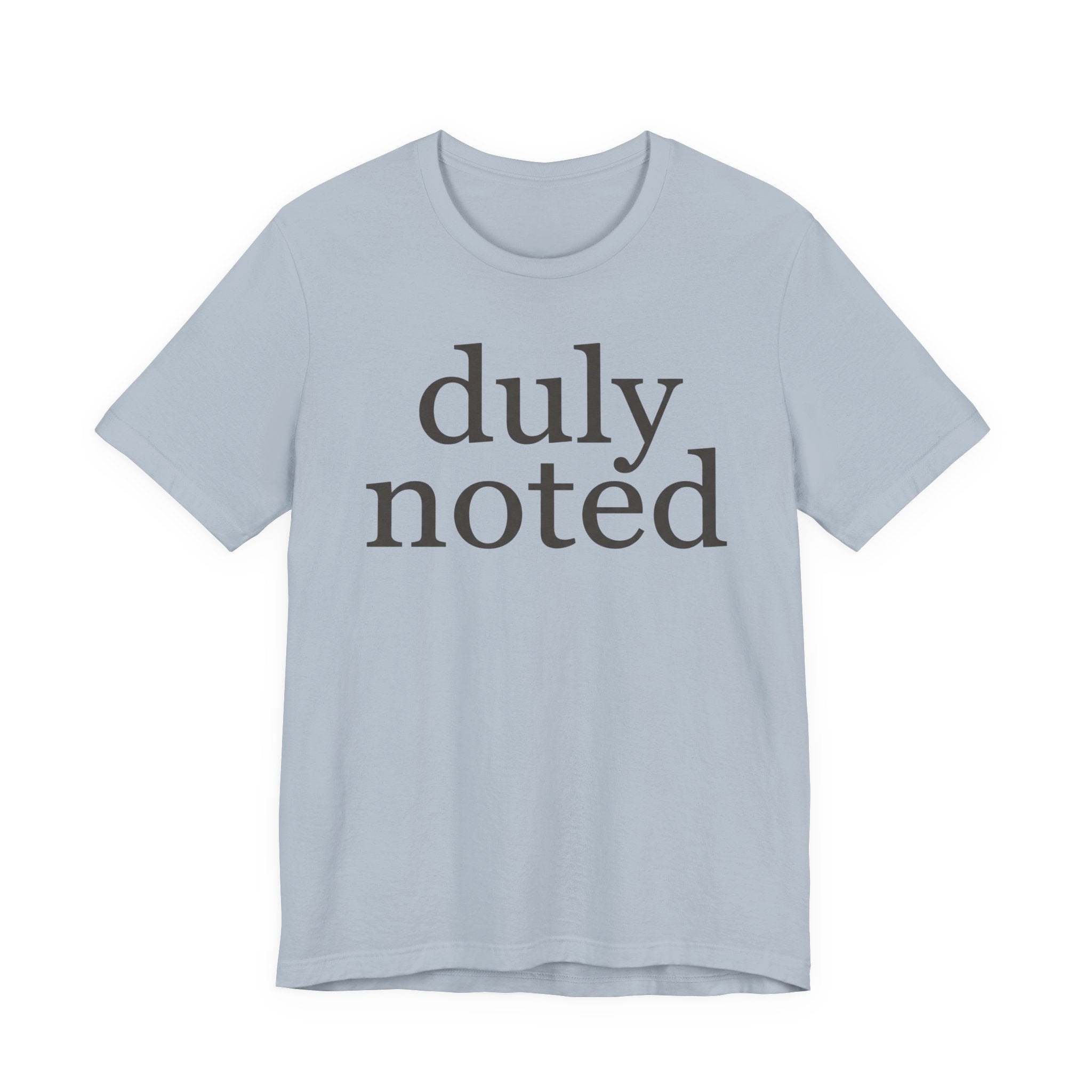 "duly noted" T-Shirt
