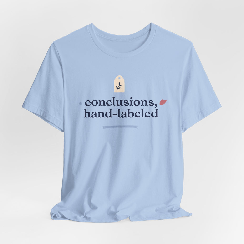 "Conclusions Hand Labeled " T-Shirt