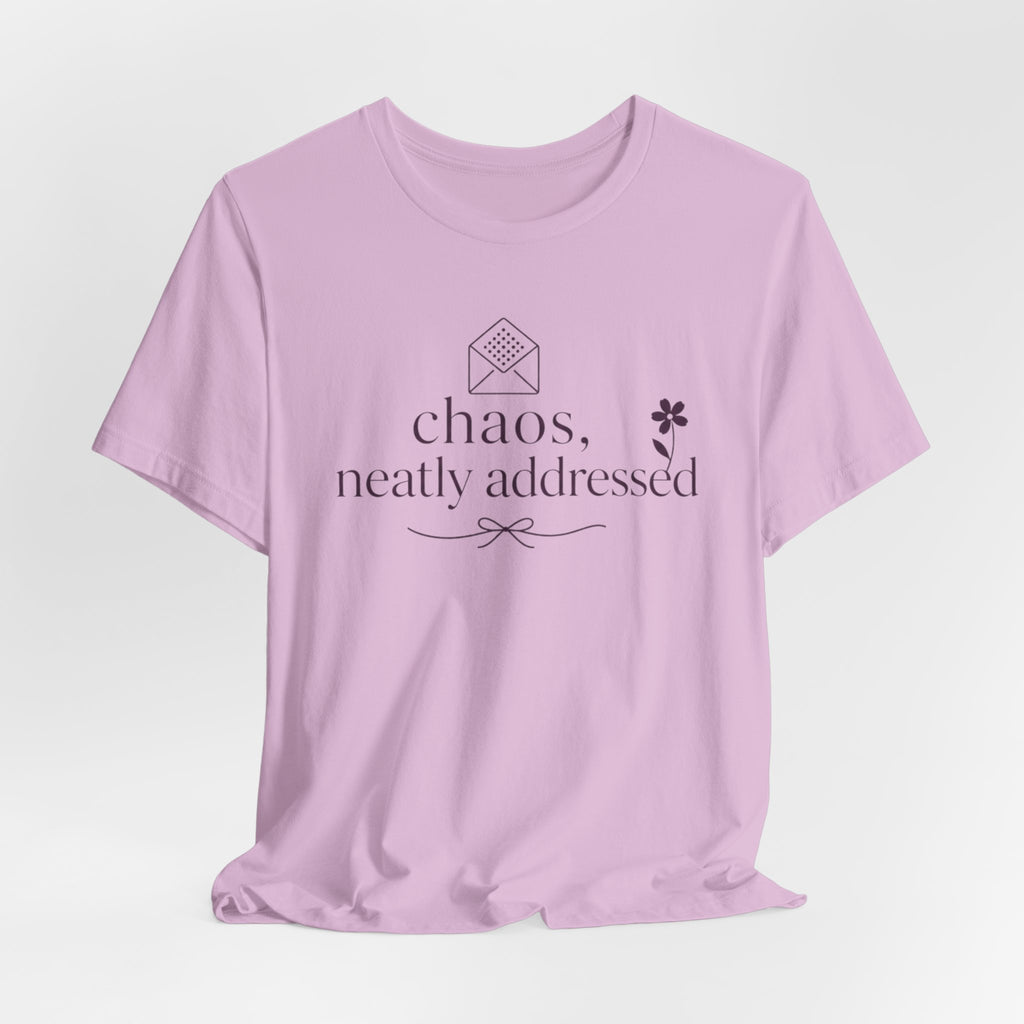 "Chaos Neatly Addressed" T-Shirt