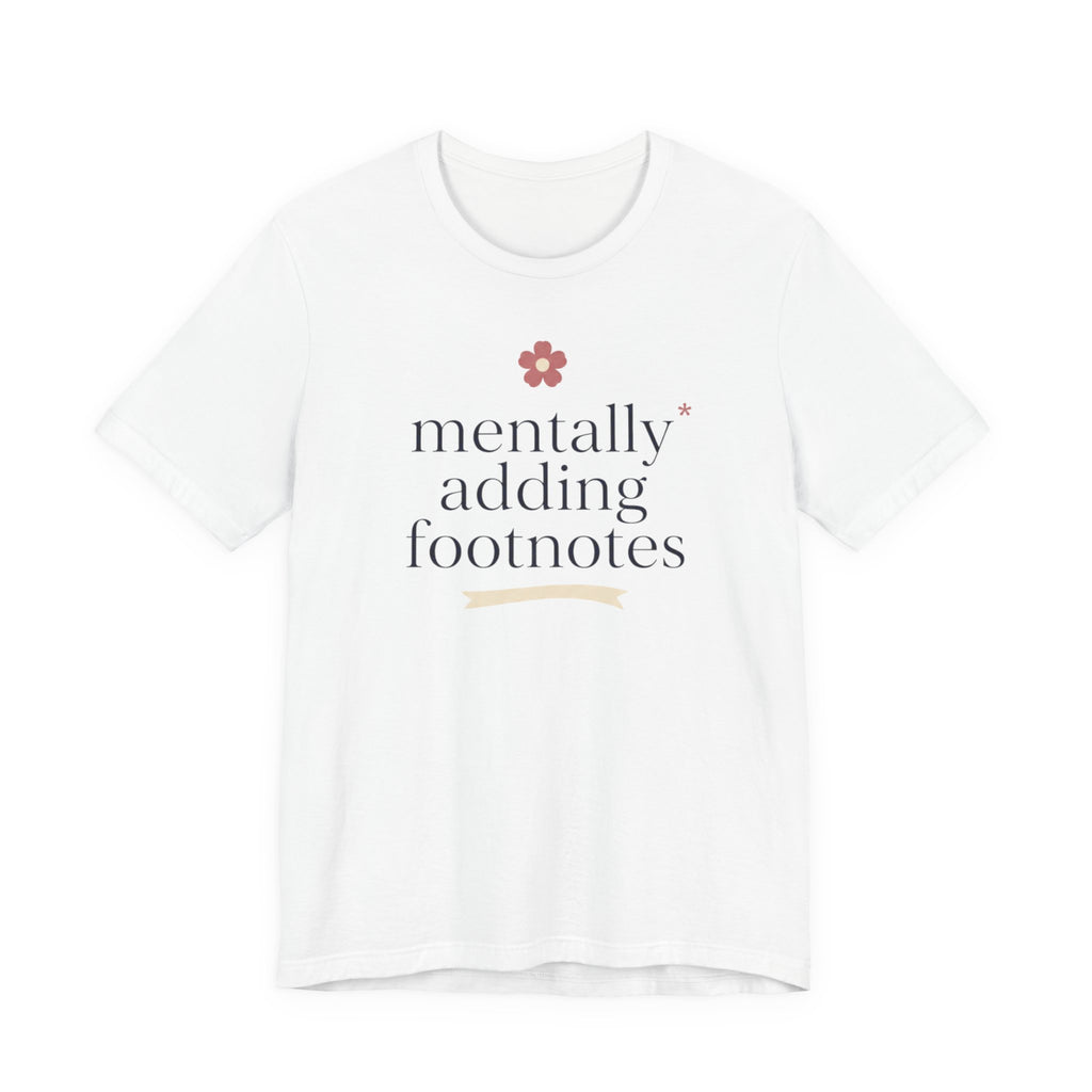 "Mentally Adding Footnotes" T-Shirt