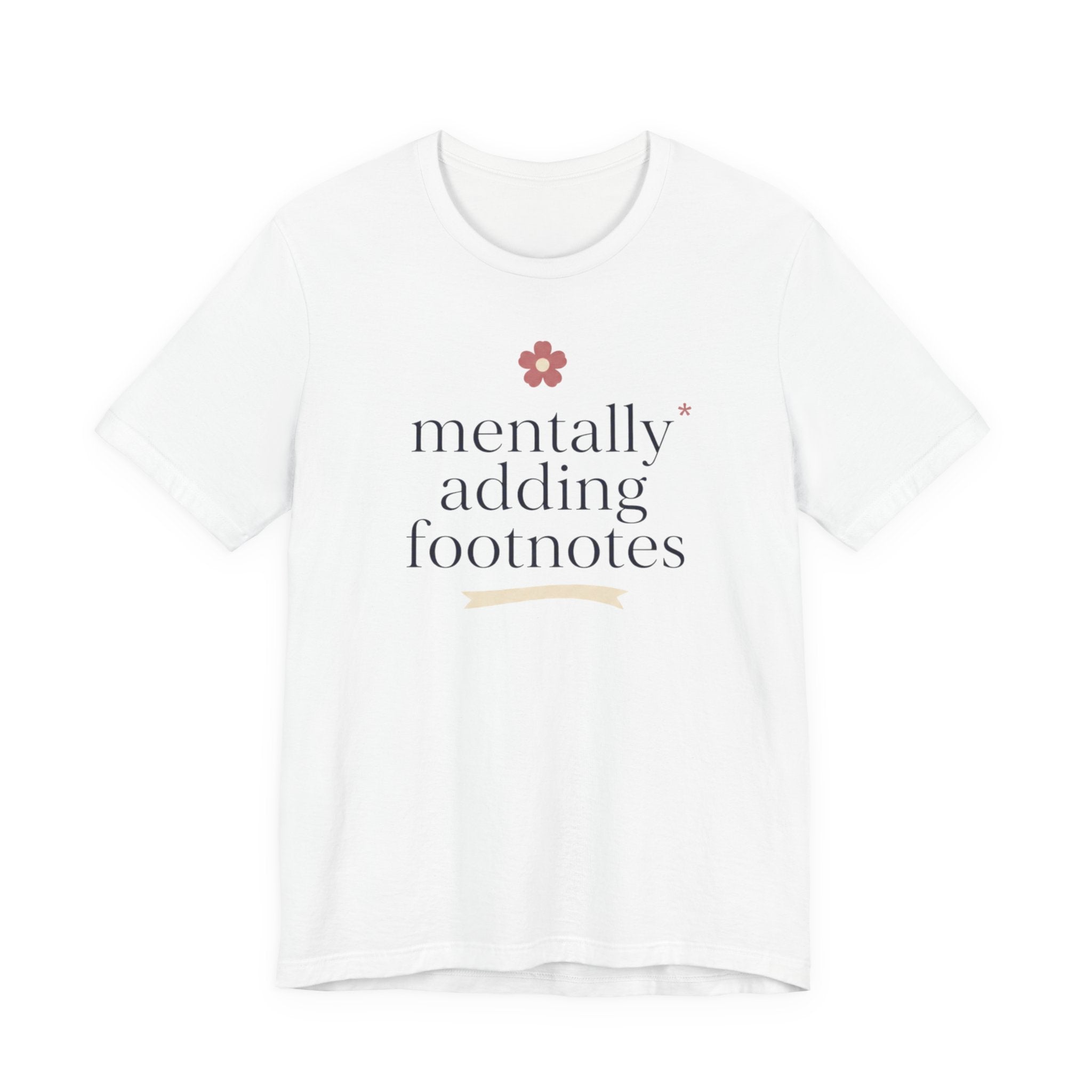 "Mentally Adding Footnotes" T-Shirt