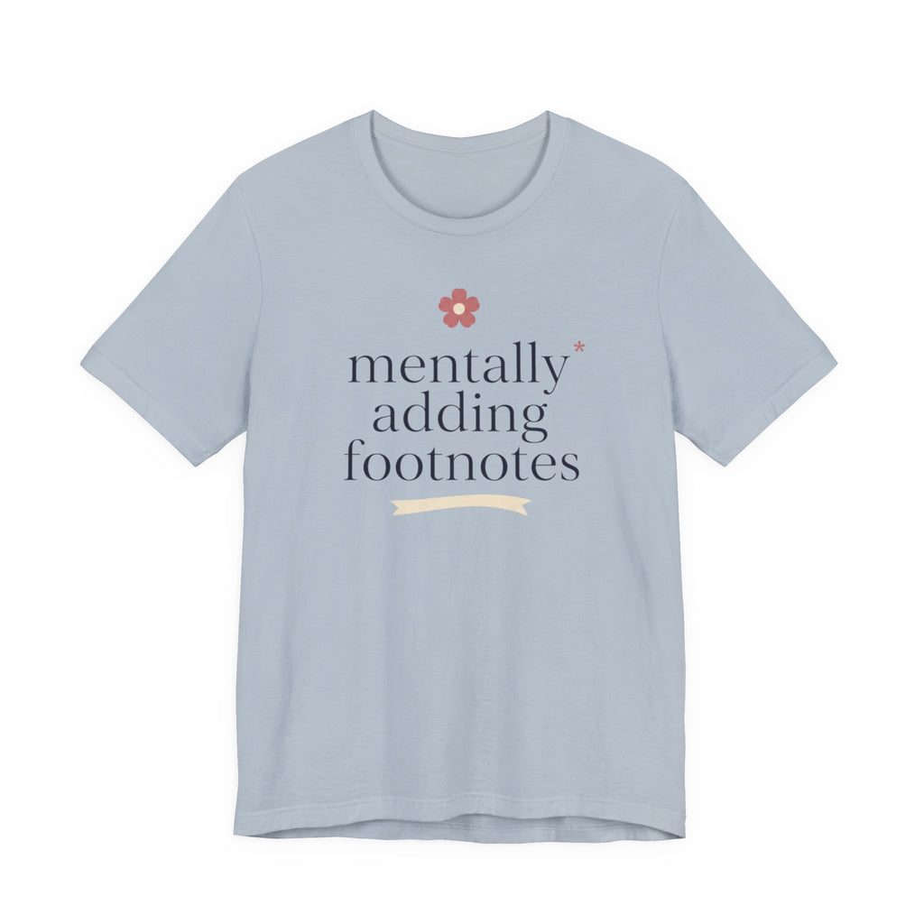"Mentally Adding Footnotes" T-Shirt
