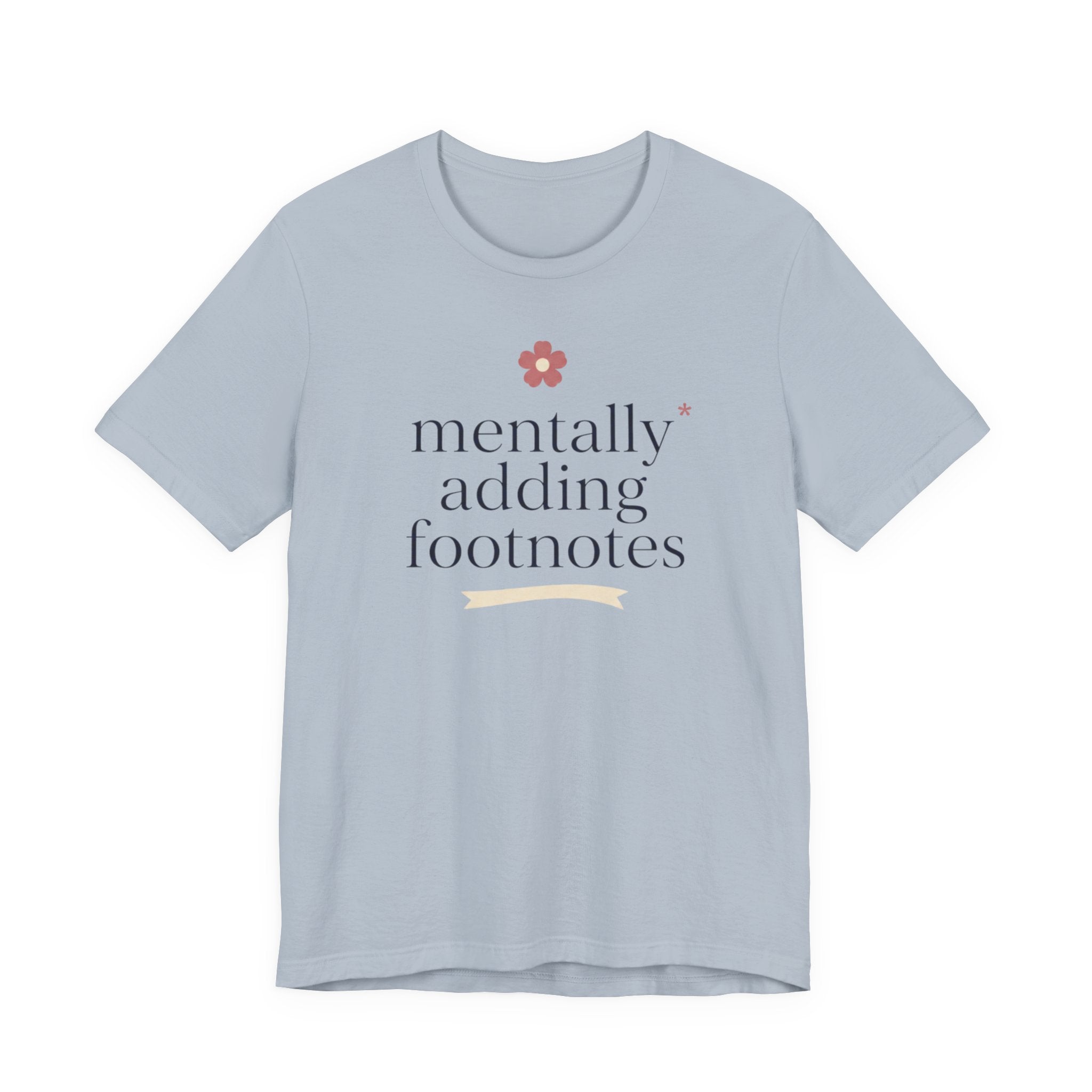 "Mentally Adding Footnotes" T-Shirt