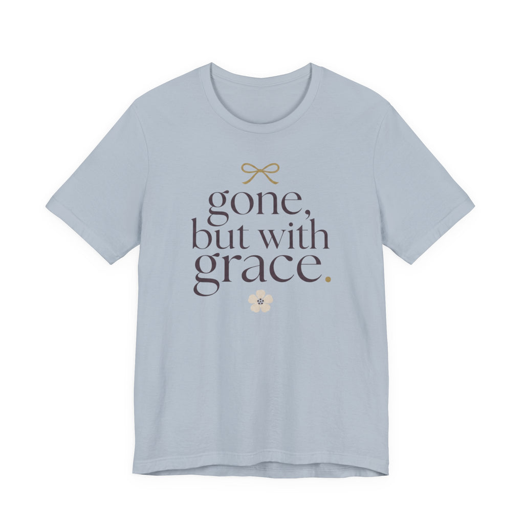 "Gone But With Grace" T-Shirt