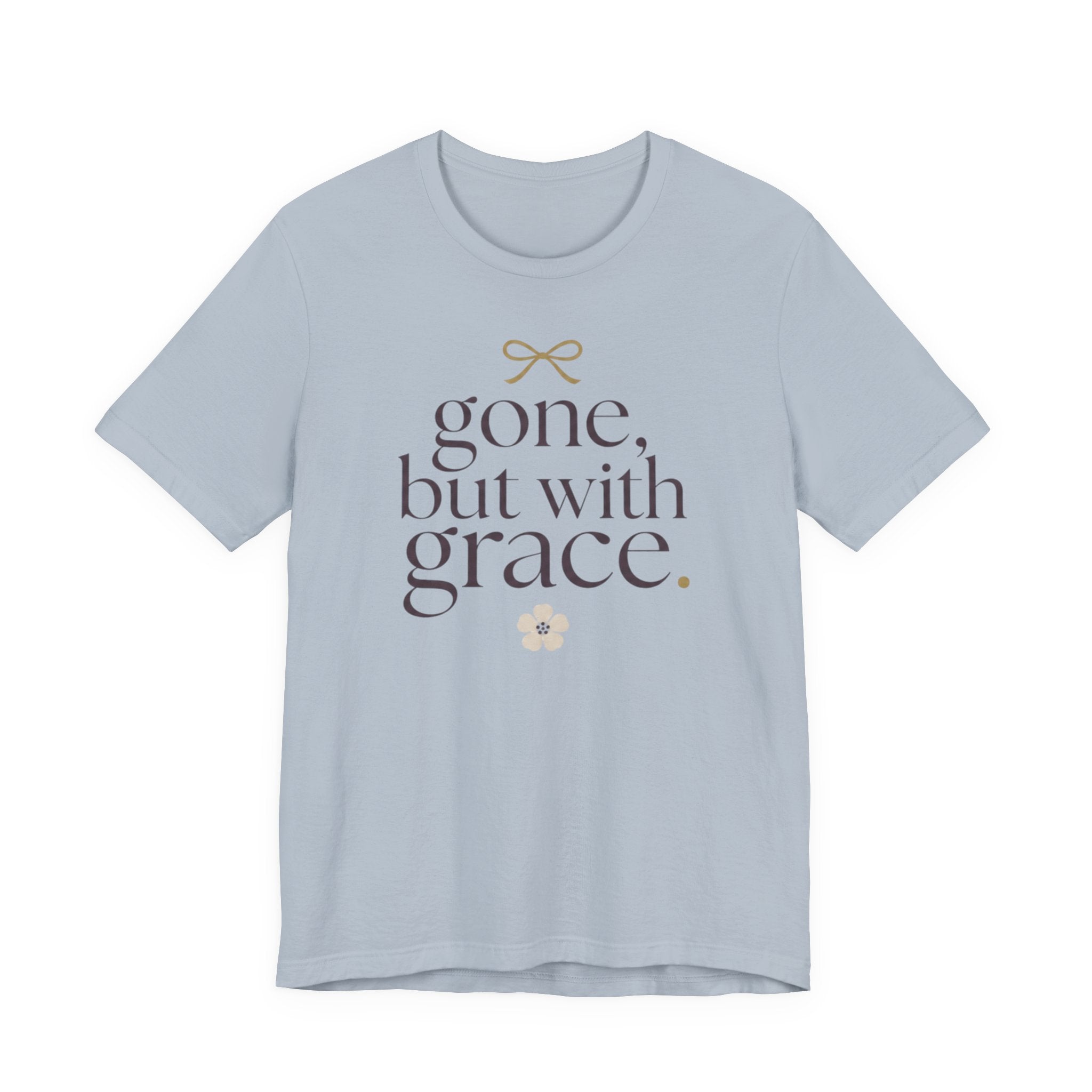 "Gone But With Grace" T-Shirt