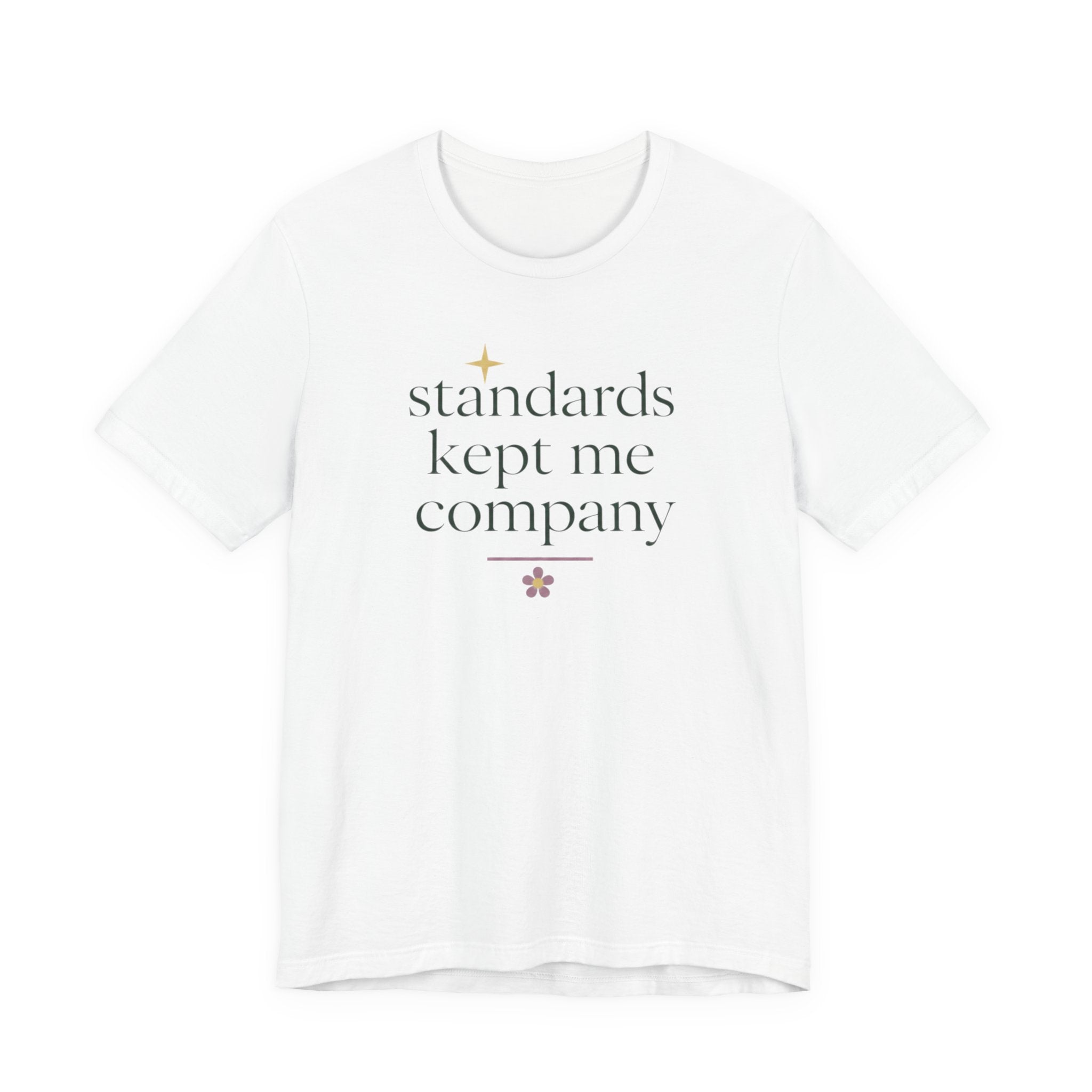 "Standards Kept Me Company" T-Shirt