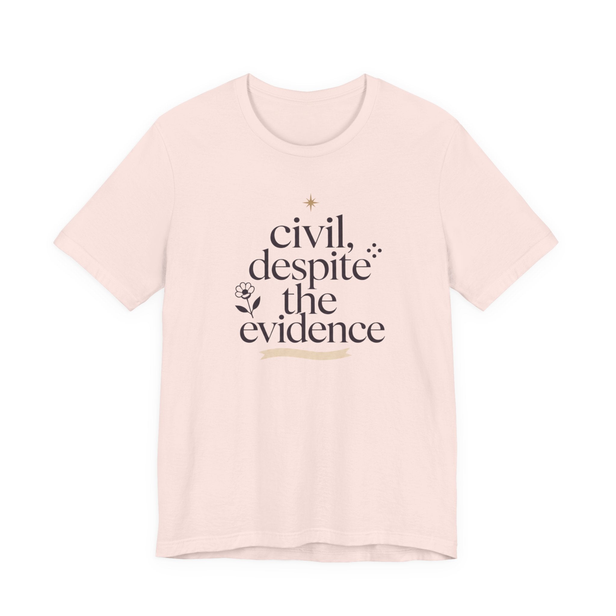 "Civil Despite The Evidence" T-Shirt