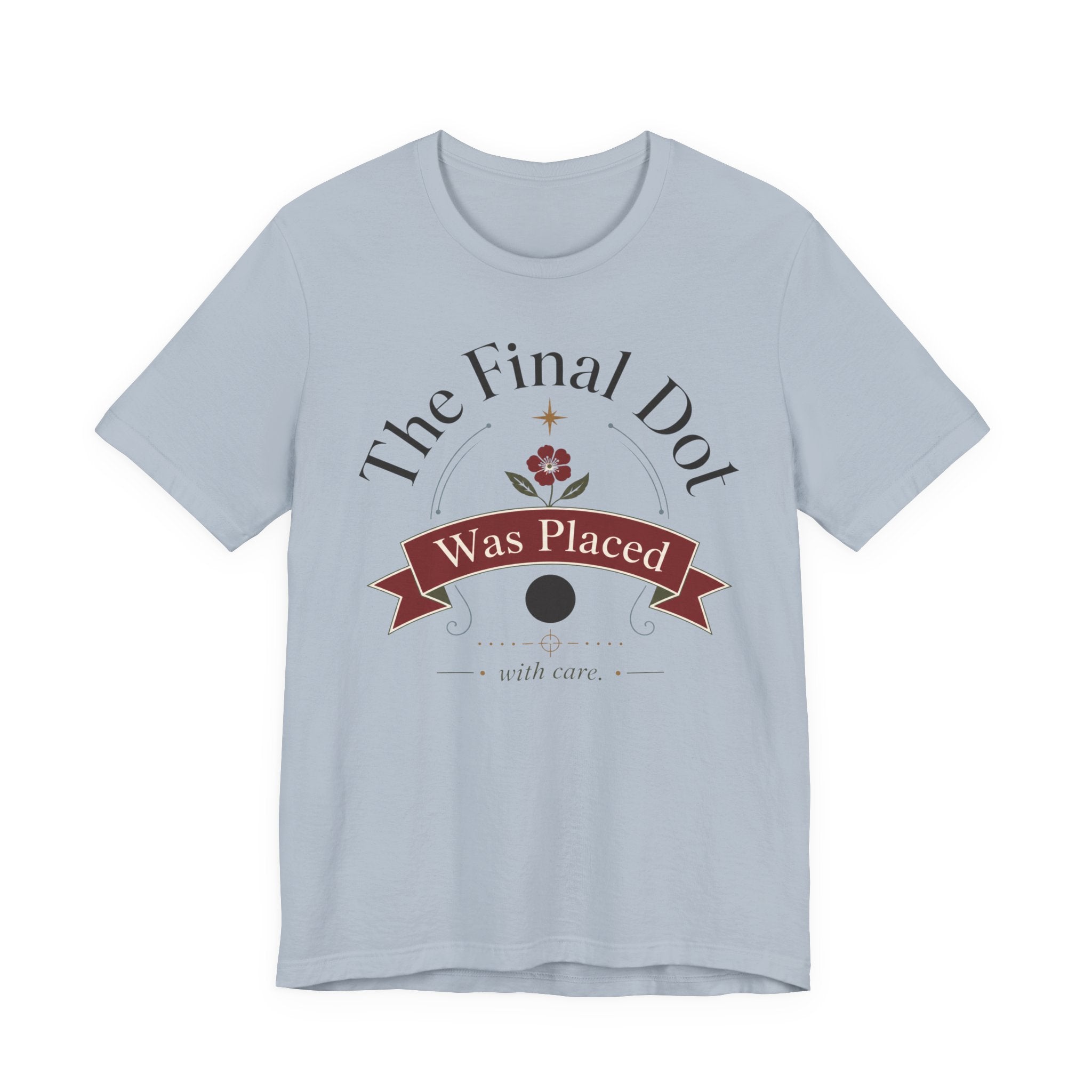 "The Final Dot Was Placed" T-Shirt
