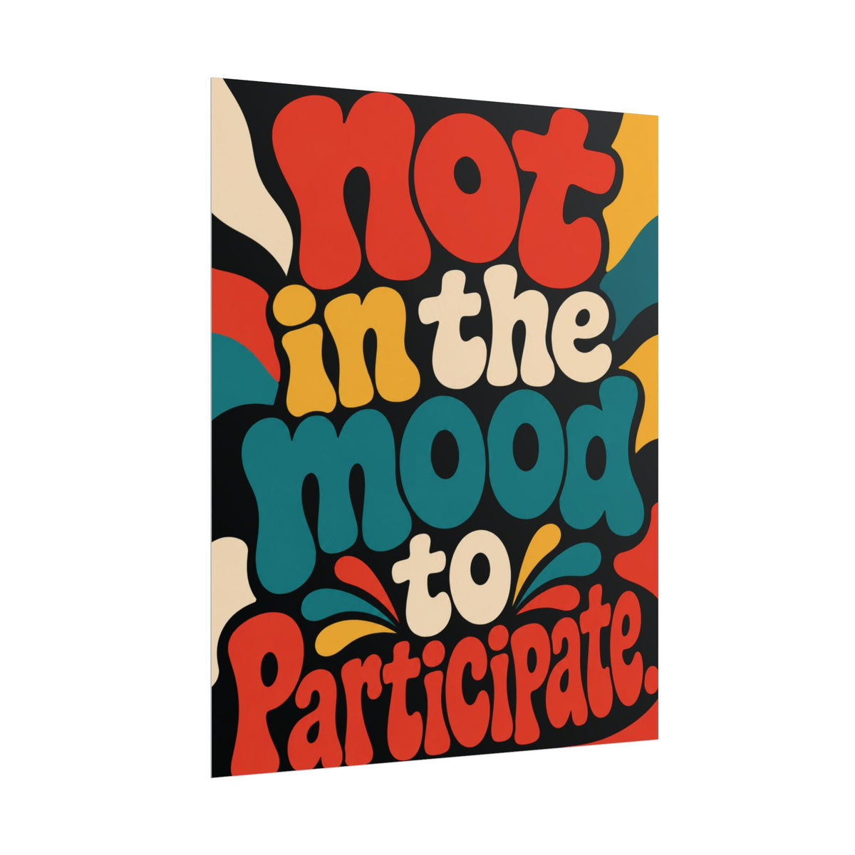 Not in the Mood to Participate - Poster