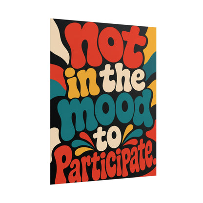 Not in the Mood to Participate - Poster
