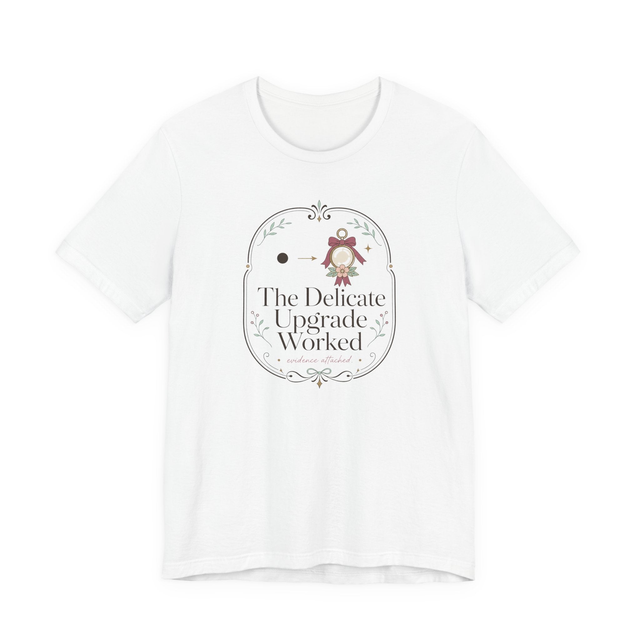 The Delicate Upgrade Worked" T-Shirt