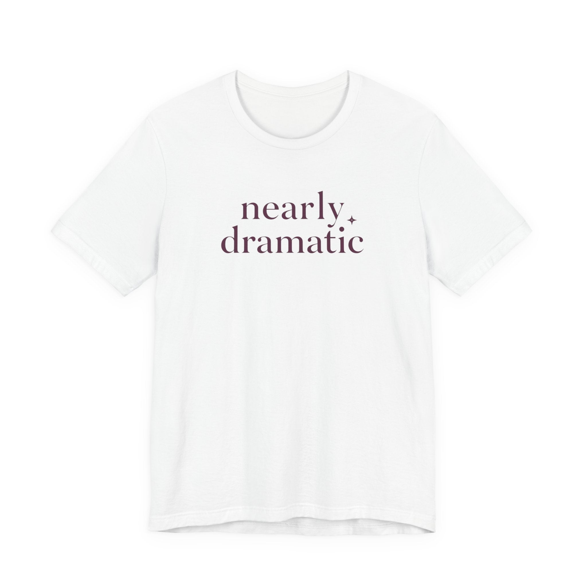 "Nearly Dramatic" T-Shirt